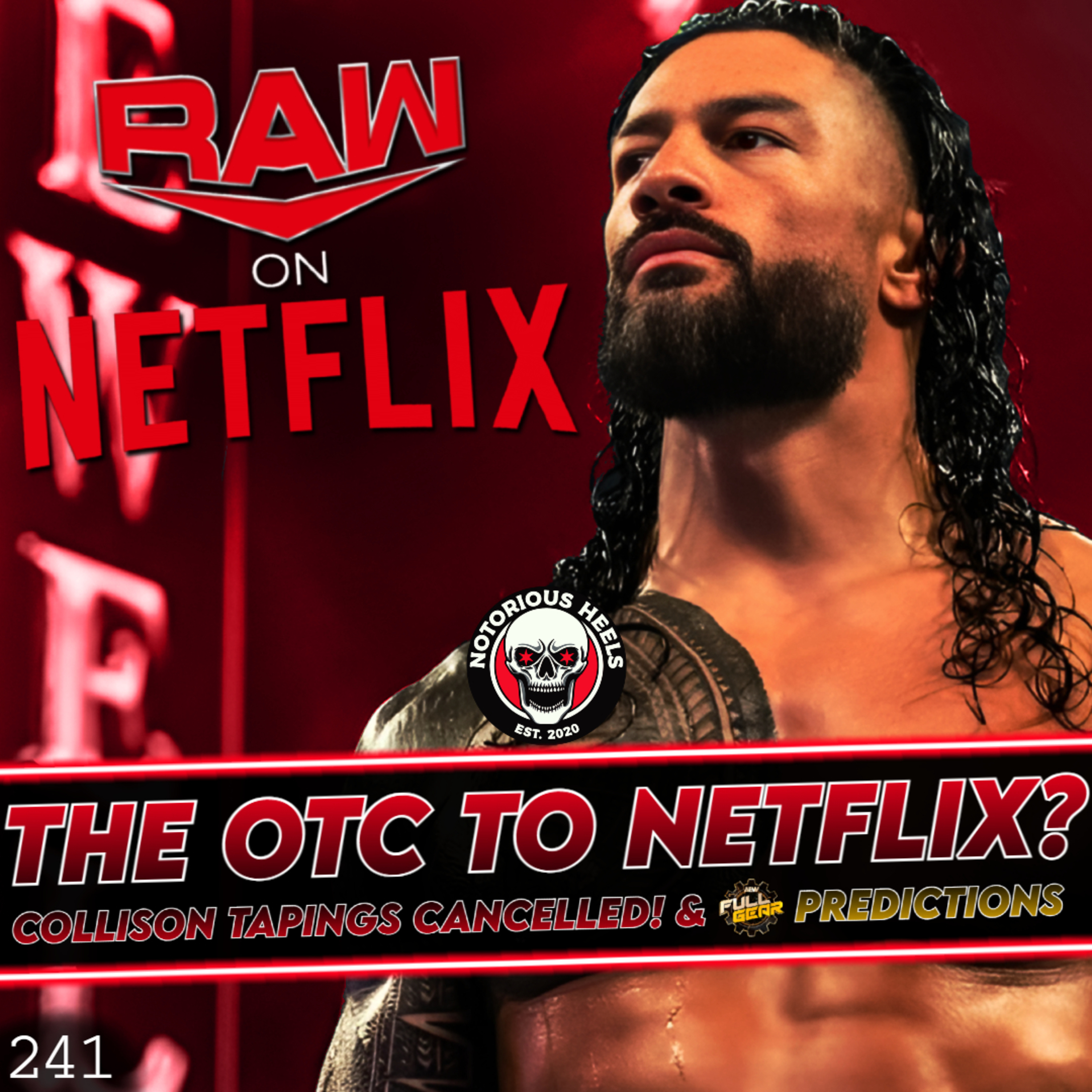 Roman Reigns on RAW Netflix?! AEW Full Gear2024 Predictions! & More | Notorious Heels Podcast 241