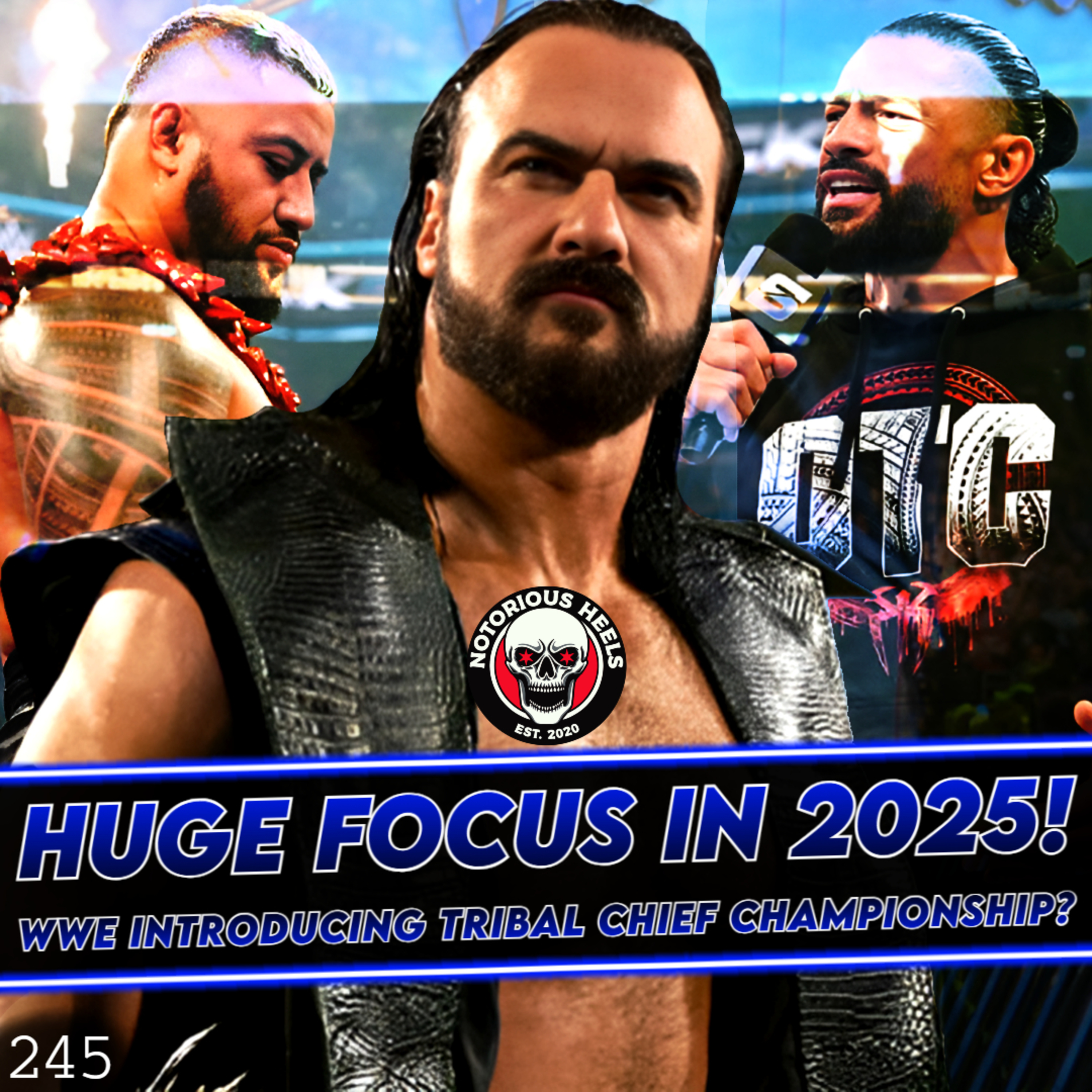 Drew McIntyre A Huge Focus in 2025! WWE Interested in Tessa Blanchard! | Notorious Heels Podcast 245