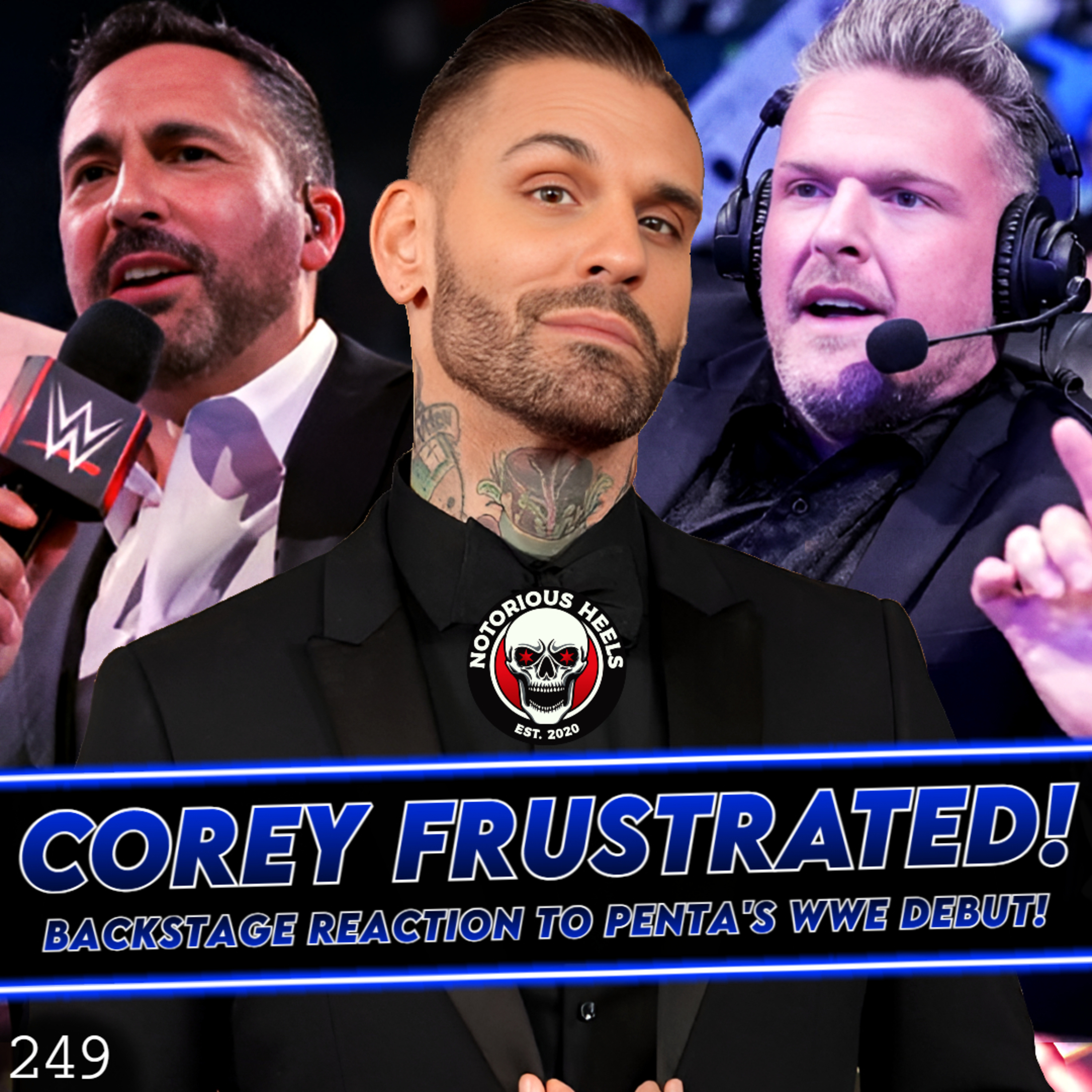 Corey Graves Frustrated! Backstage Reaction to PENTA's Debut! | Notorious Heels Podcast 249