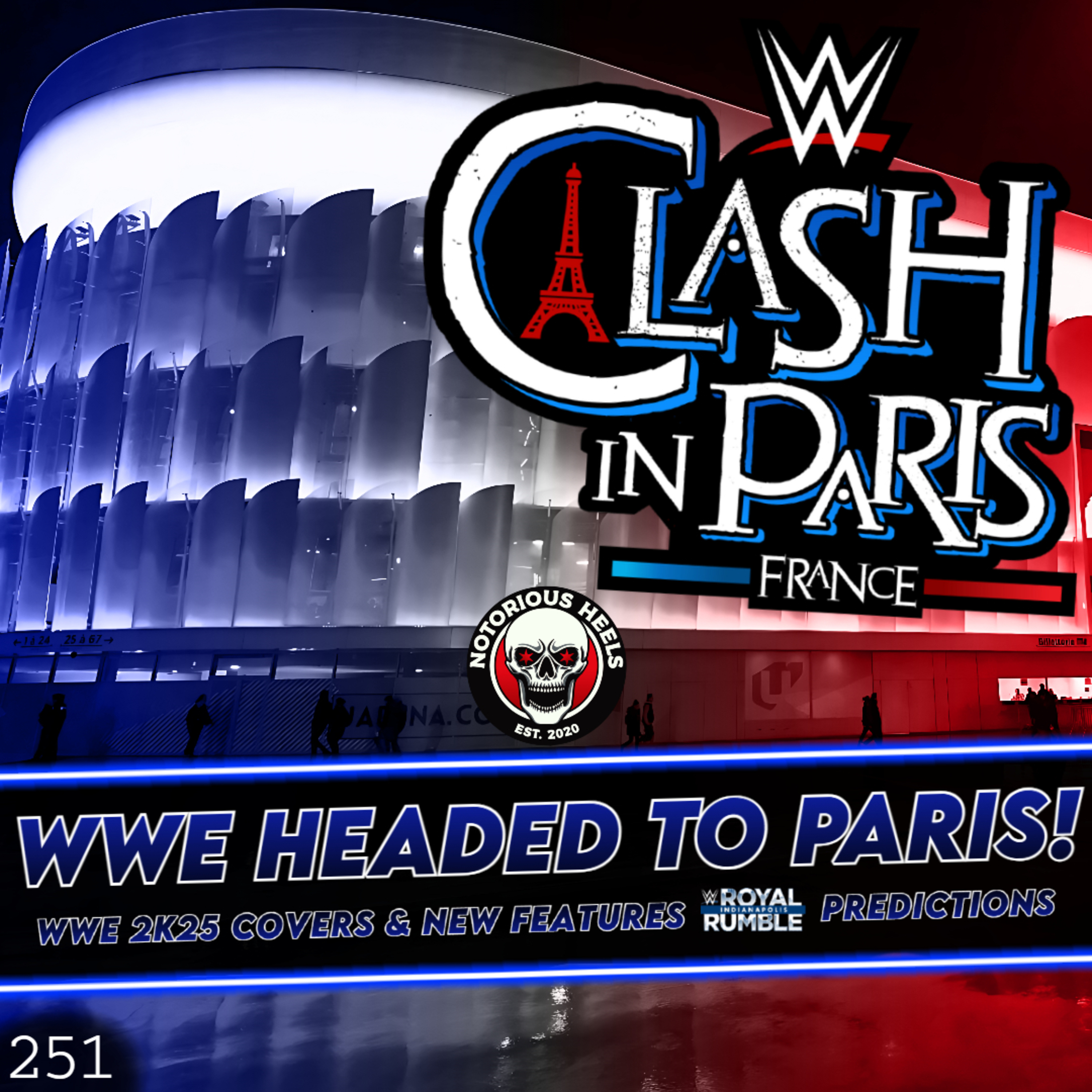 Clash in Paris Announced! WWE 2K25 News! Royal Rumble 2025 Predictions |Notorious Heels Podcast 251