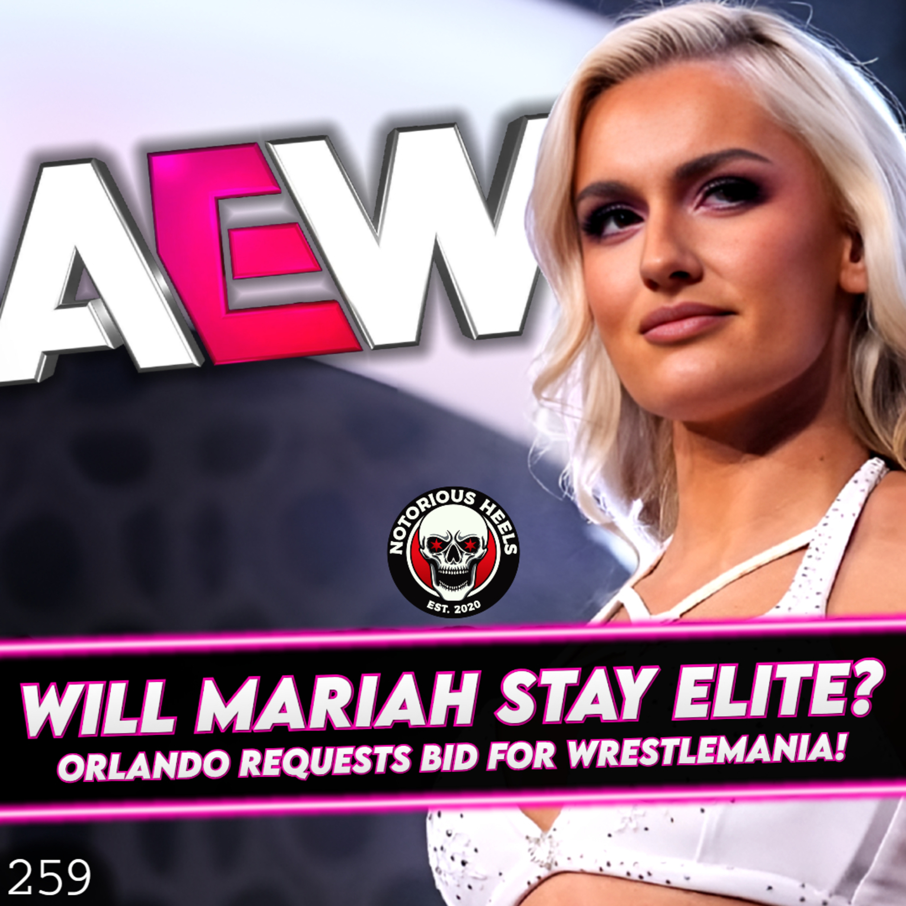 Mariah May AEW Contract Up This Year?! Orlando trying to get Future WrestleMania! | NHP 259