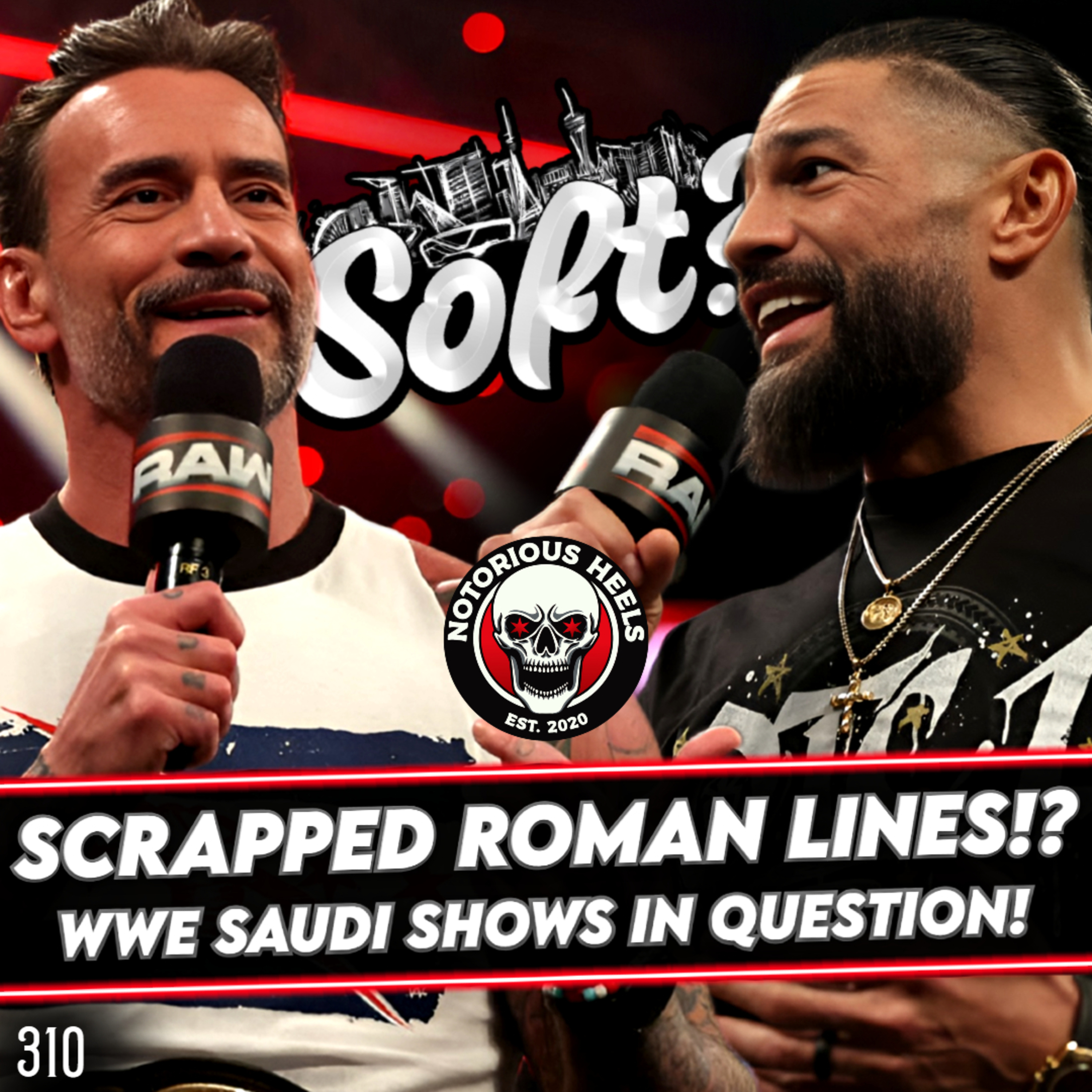 Scrapped Roman and Punk Promo Material!? Upcoming WWE Saudi Shows in Question! | NHP 310