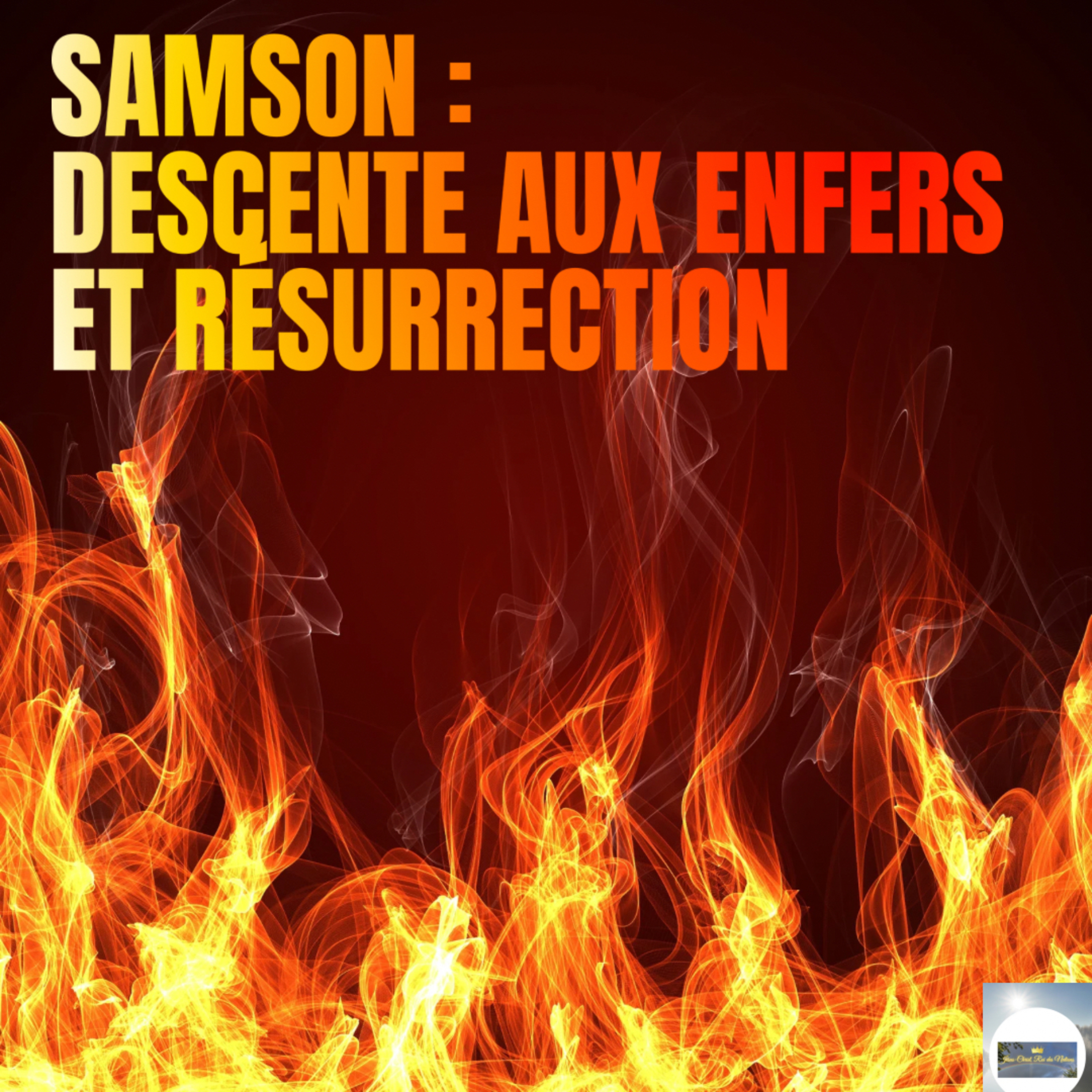 SAMSON : DESCENTE AUX ENFERS ET RÉSURRECTION