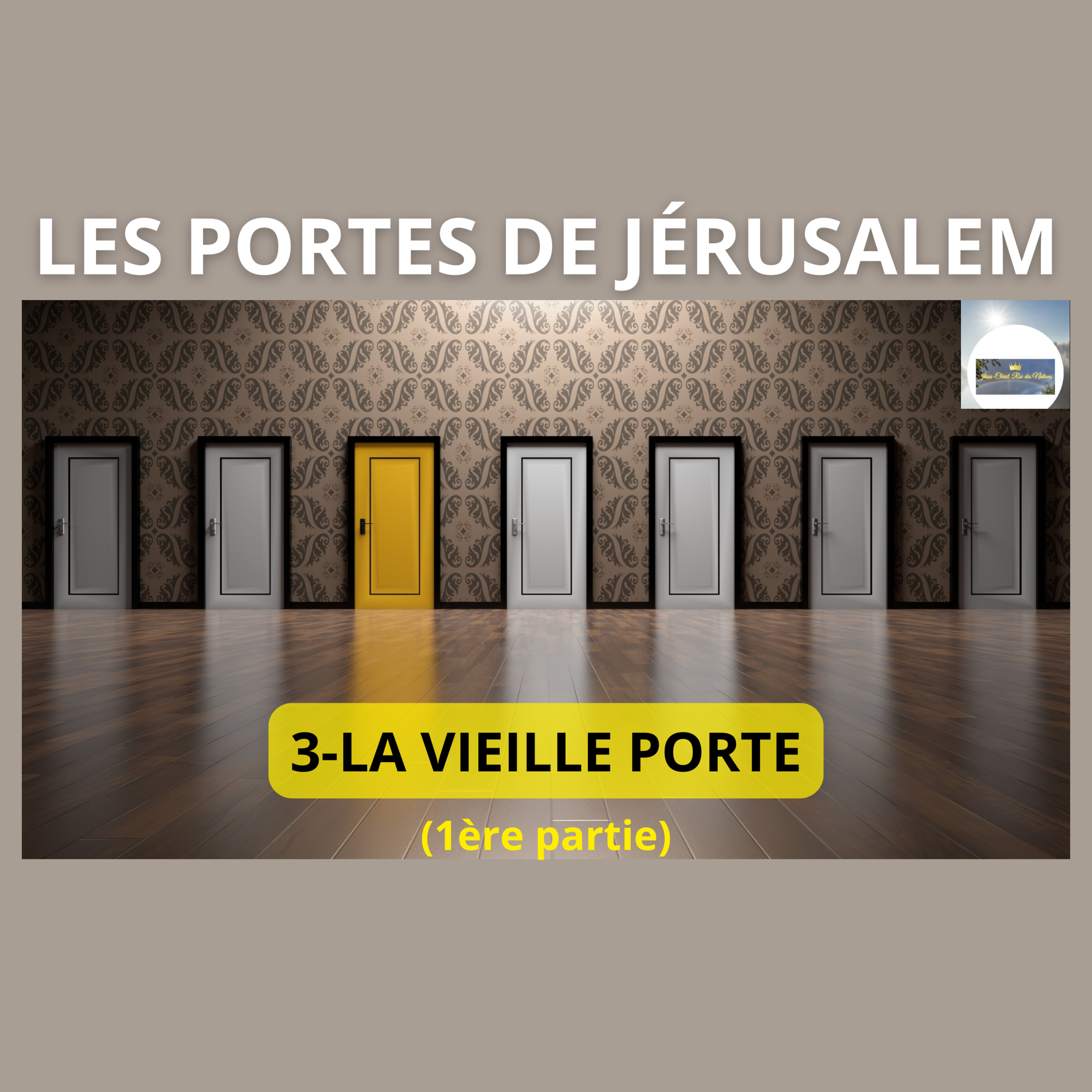LES PORTES DE JÉRUSALEM (3) : LA VIEILLE PORTE (1ère partie) episode artwork