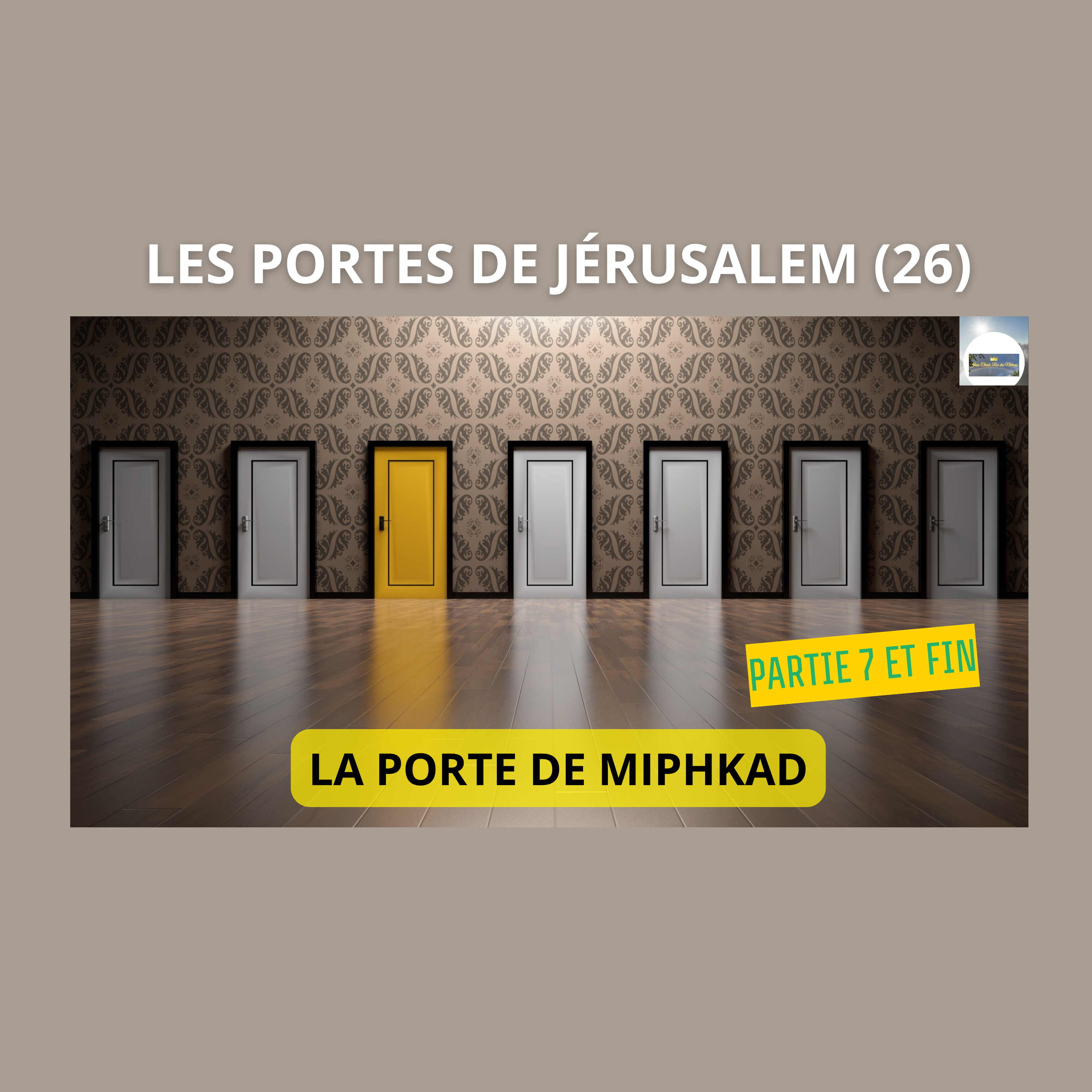 LES PORTES DE JÉRUSALEM (26) : LA PORTE DE MIPHKAD (partie 7 et FIN) - LE RASSEMBLEMENT DES TROUPES. episode artwork