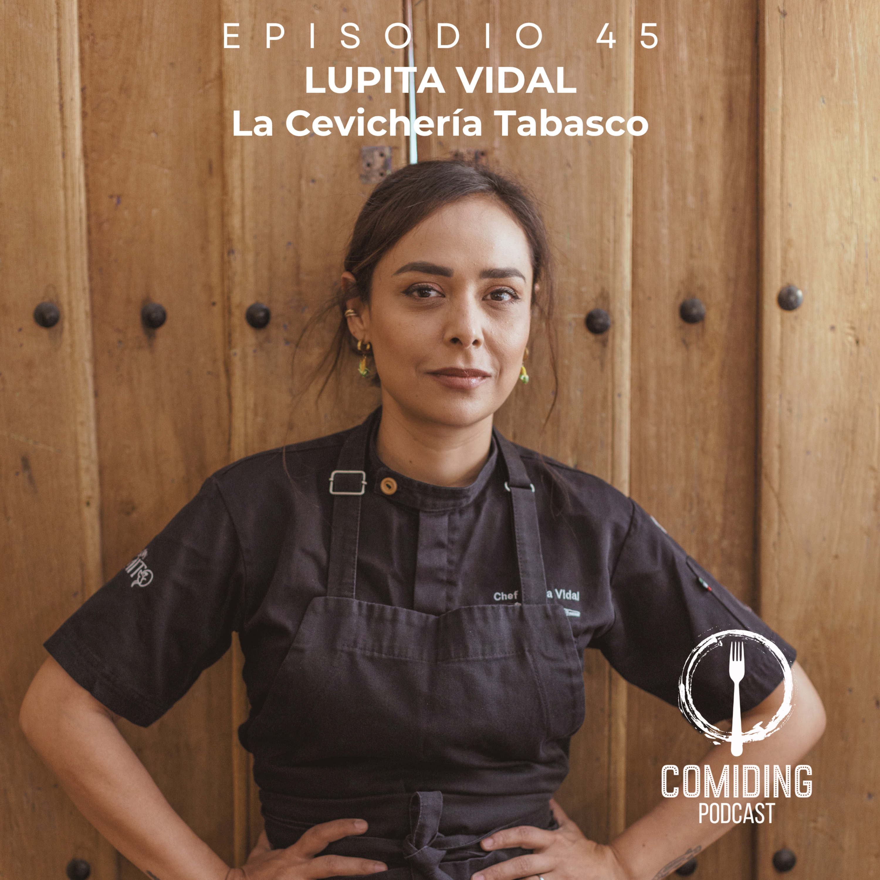 Ep 45: Lupita Vidal - La Cevichería Tabasco (Tabasco, México)