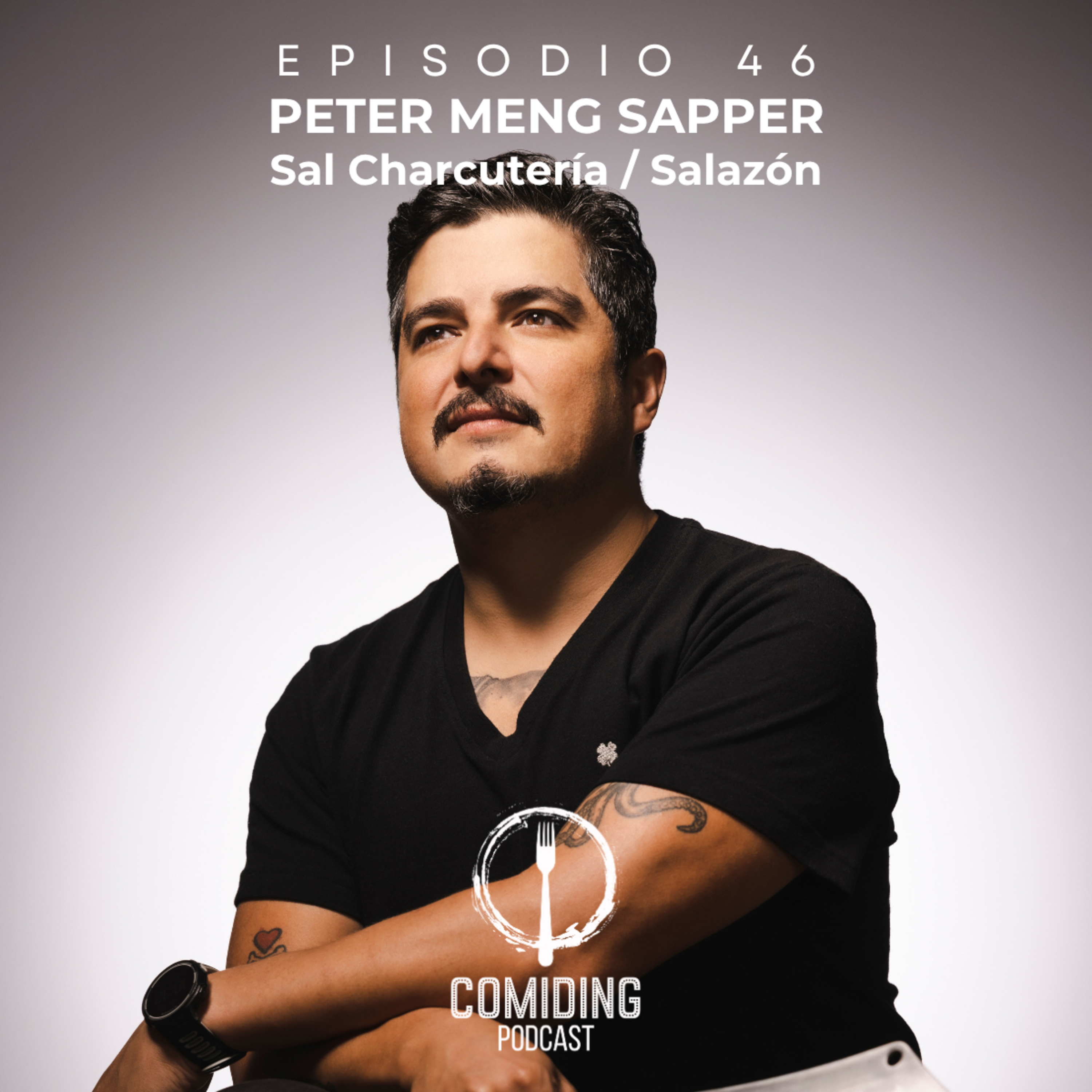 Ep 46: Peter Meng Sapper - Sal Charcutería / Salazón (Guatemala)