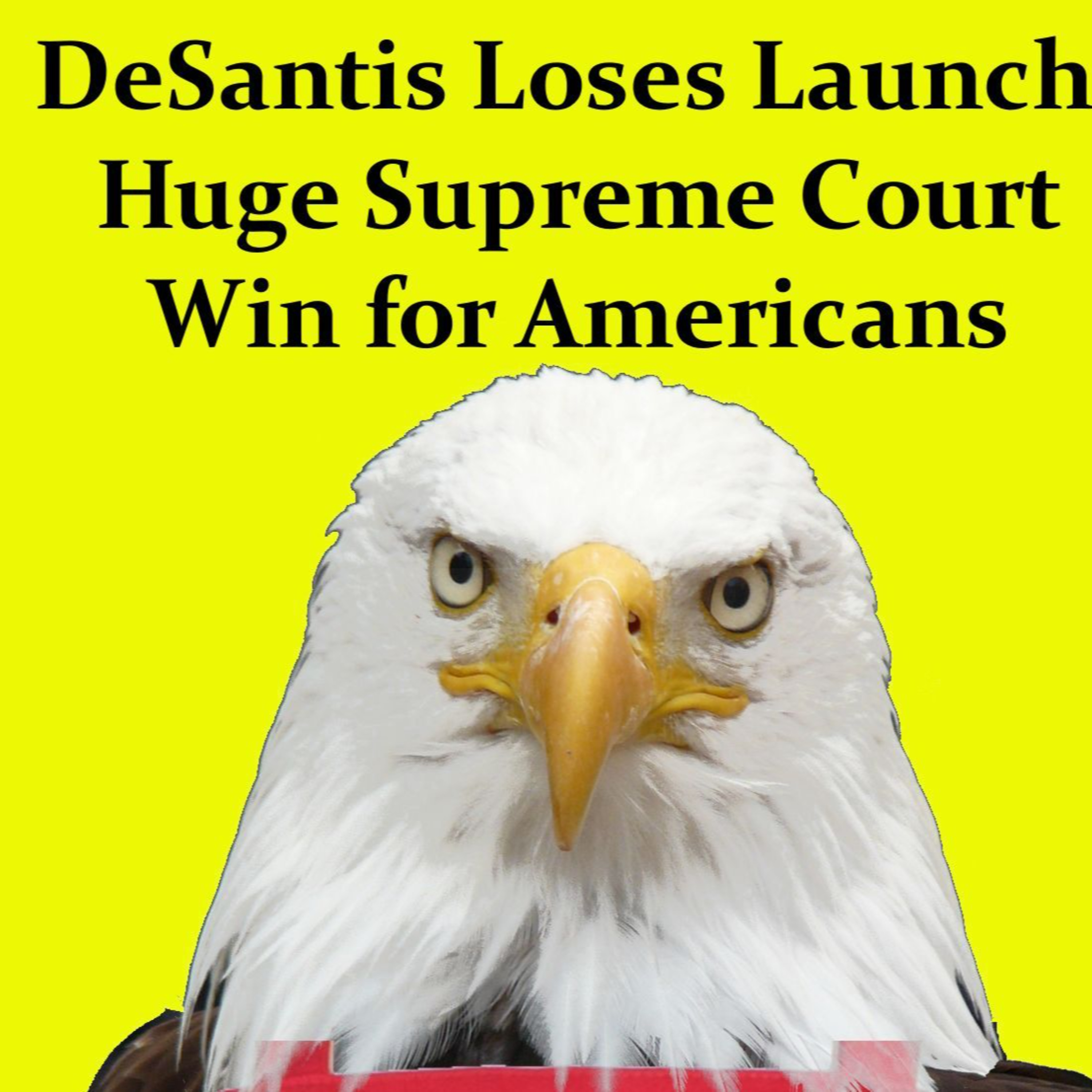 DeSantis Loses Launch; Huge Supreme Court Win for Americans episode artwork