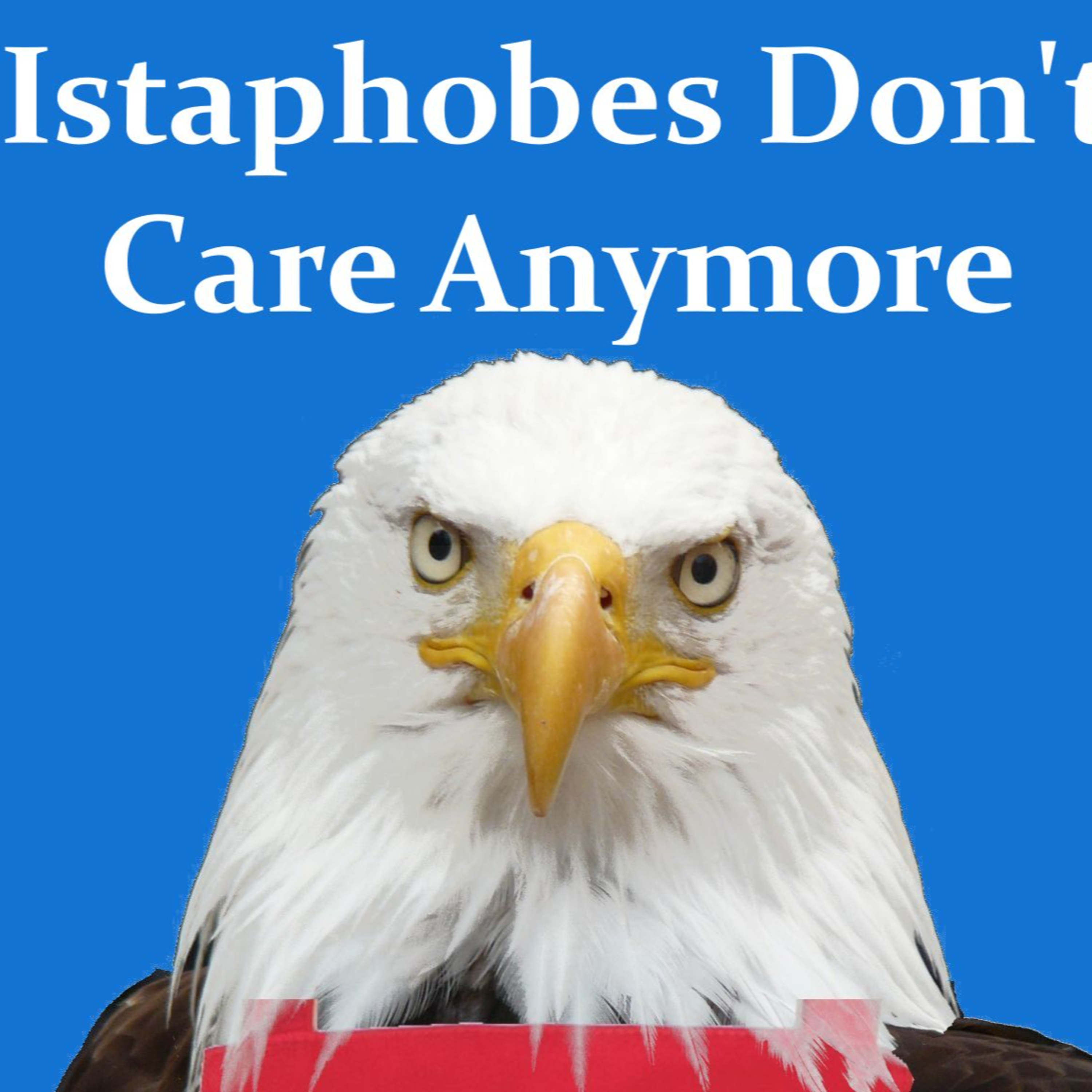 Istaphobes Don't Care Anymore episode artwork