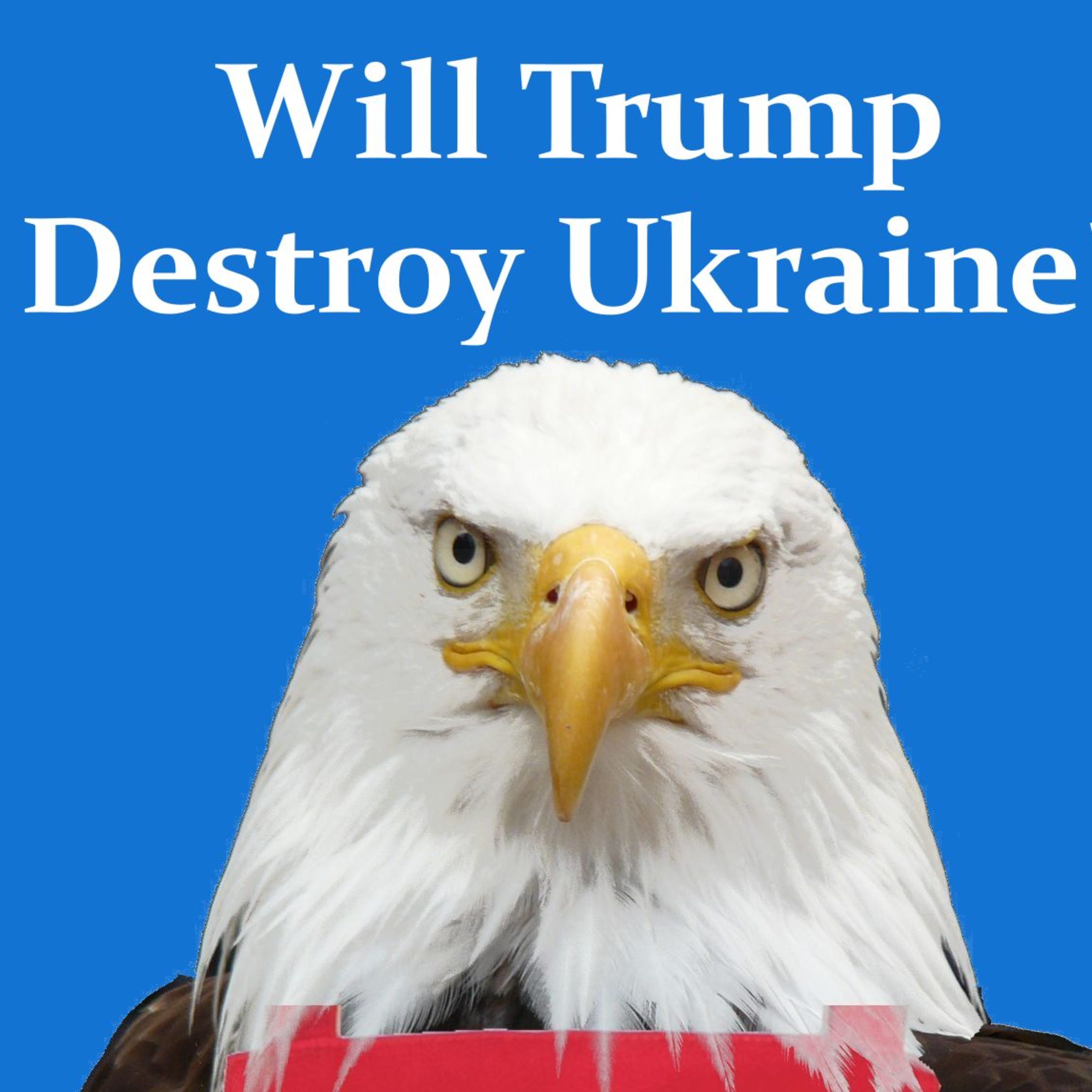 Will Trump Destroy Ukraine? episode artwork