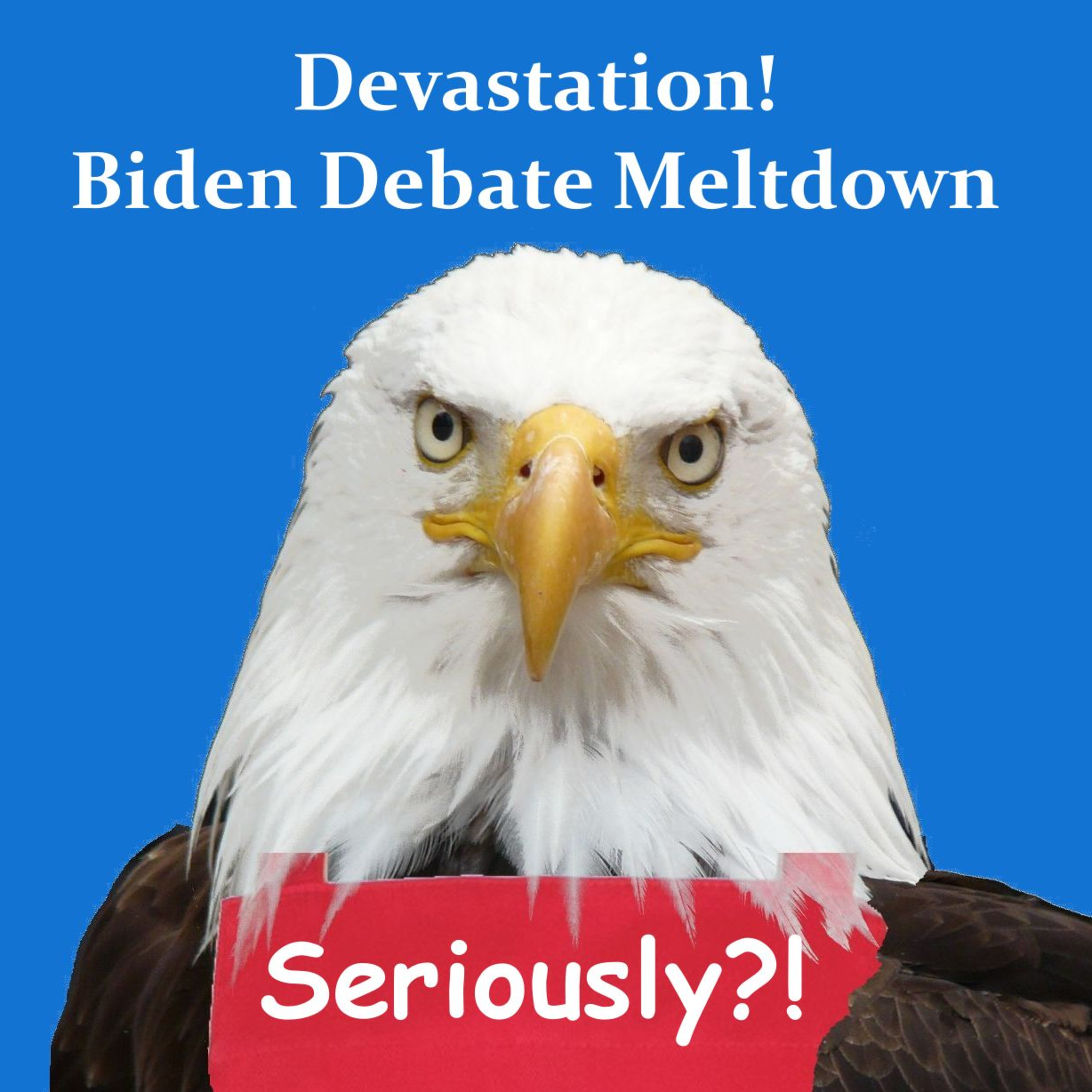 Devastation! Biden Debate Meltdown episode artwork