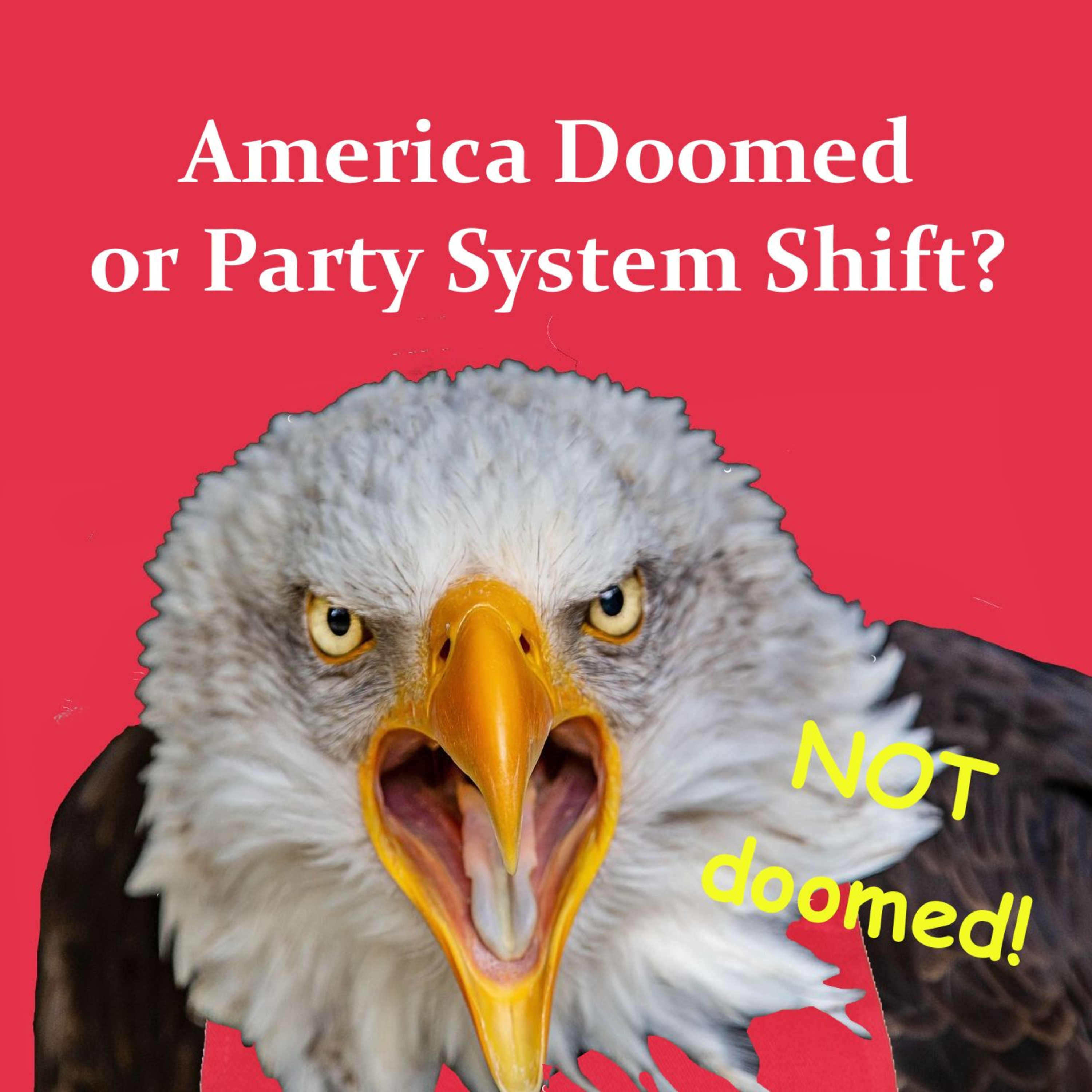 America Doomed or Party System Shift? Video Version episode artwork