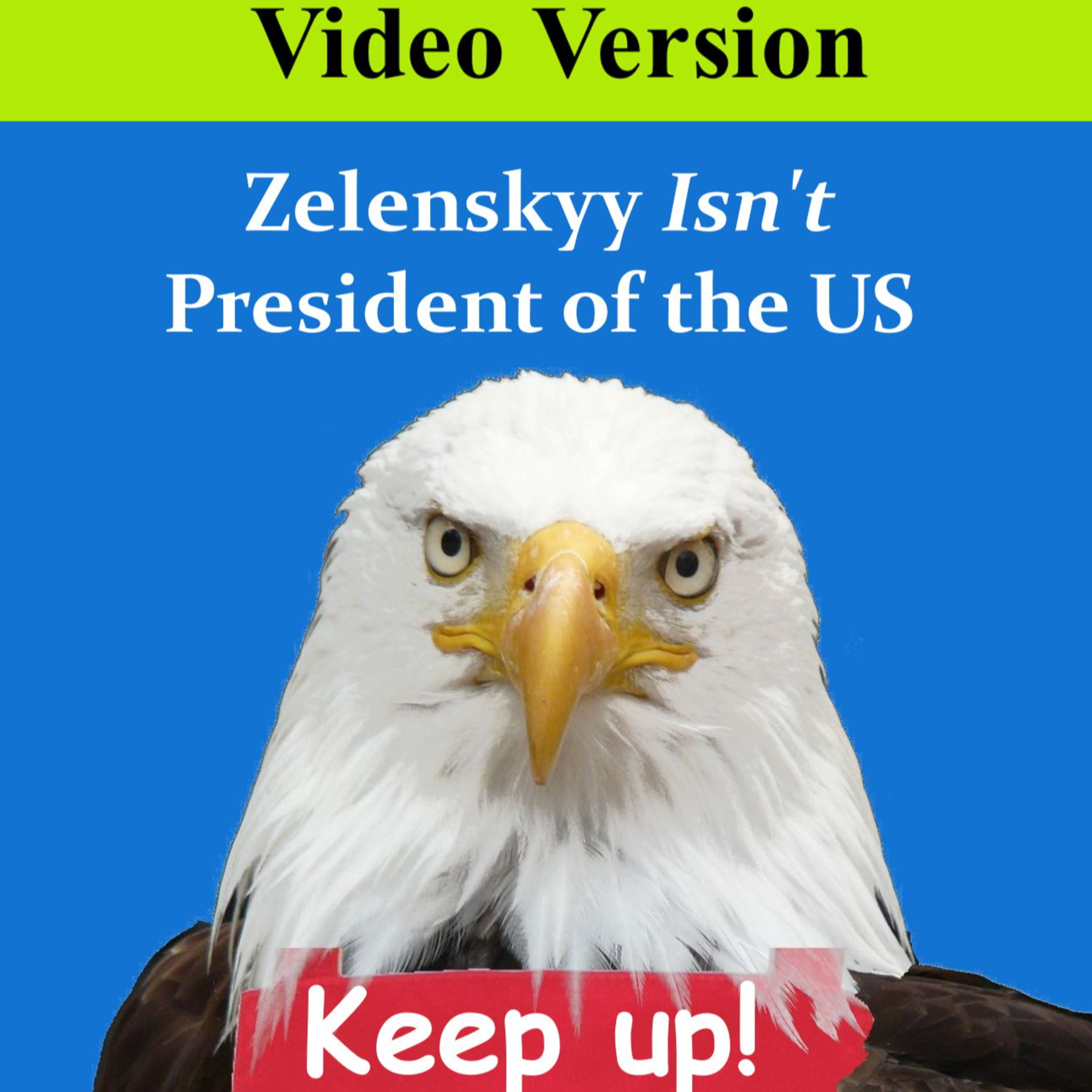 Zelenskyy Isn't President of the US - Video Version episode artwork