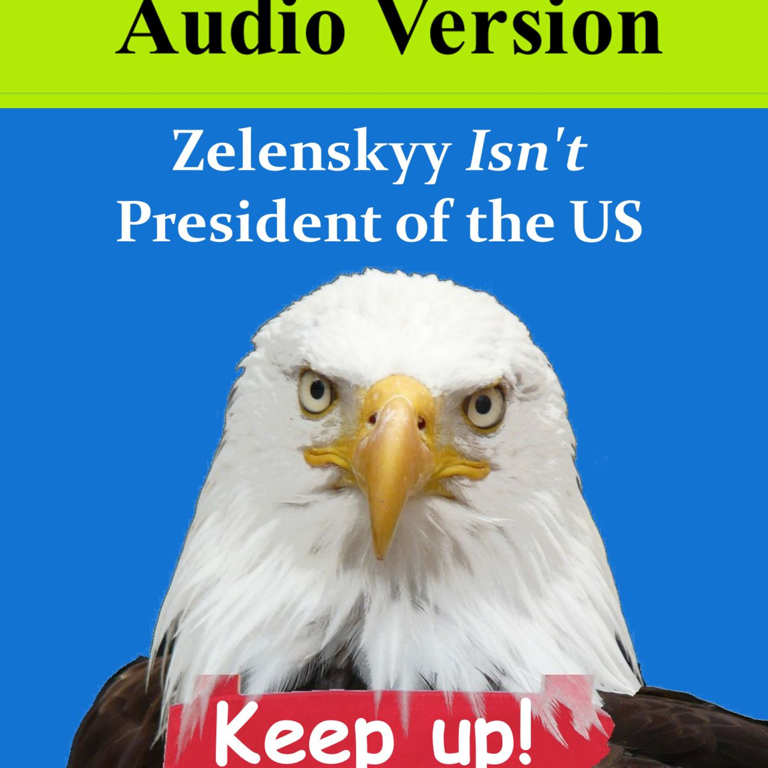 Zelenskyy Isn't President of the US - Audio Version episode artwork