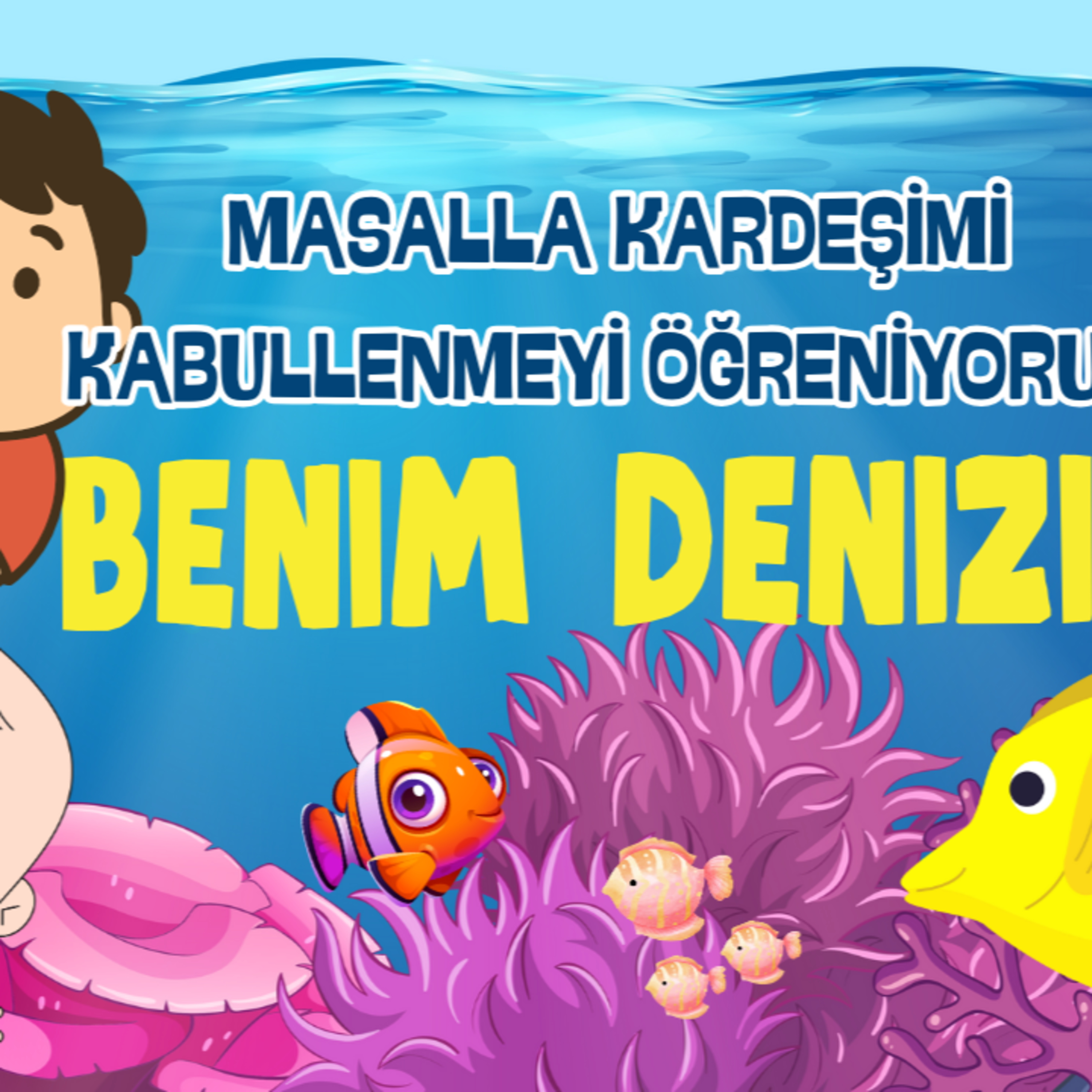 Benim Denizim - Masalla Kardeşimi Kabullenmeyi Öğreniyorum