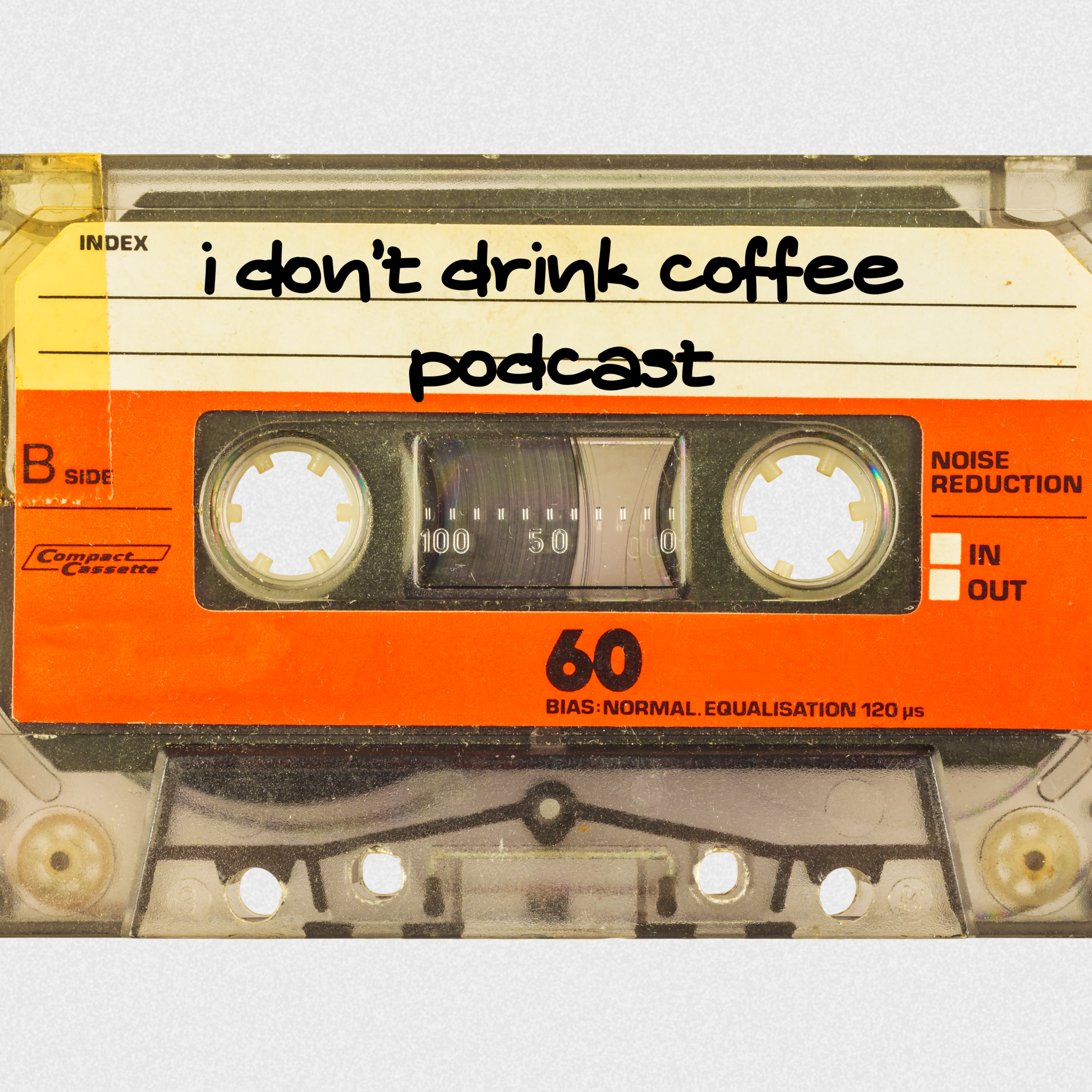 I Don\'t Drink Coffee Podcast