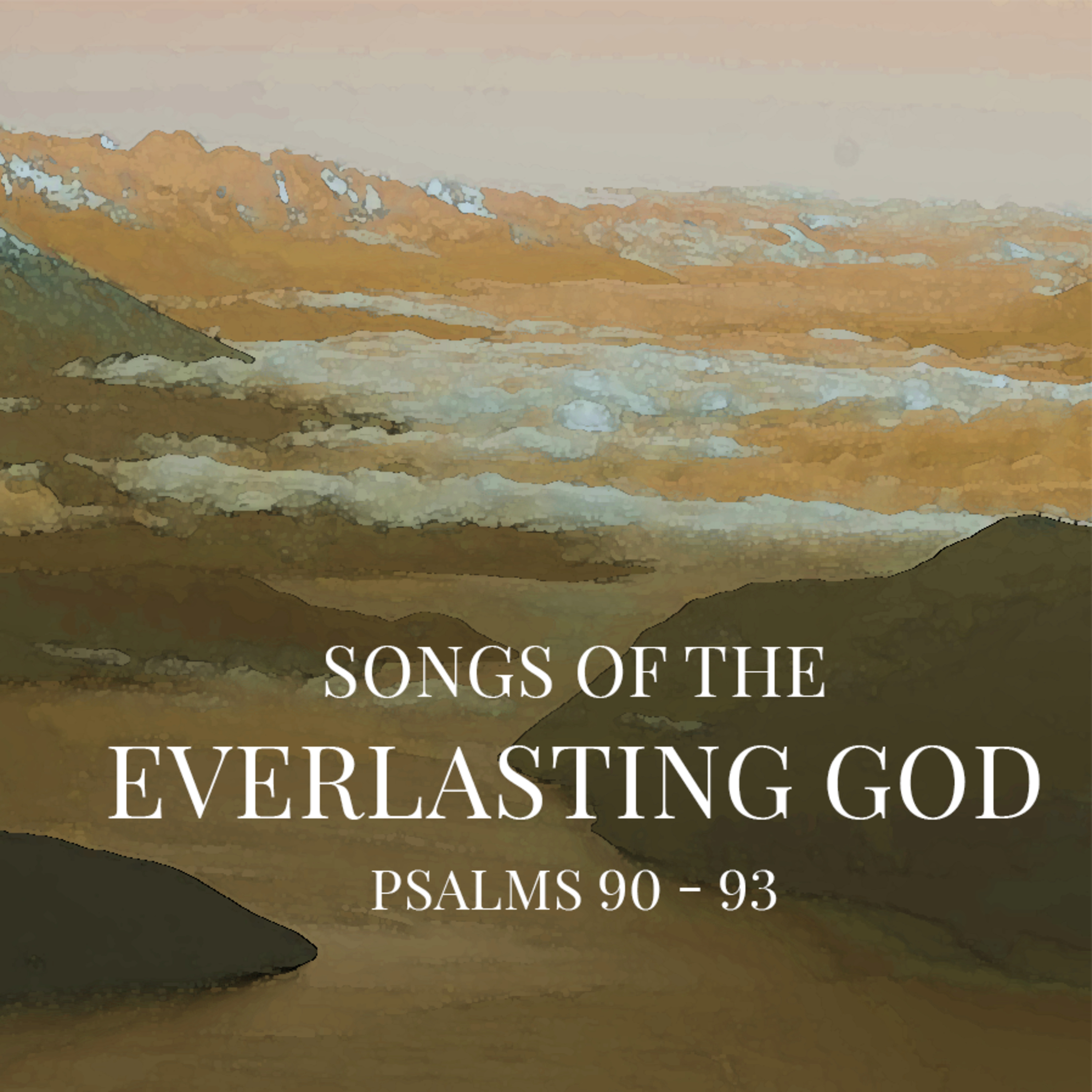 13.02 Songs of the Everlasting God | Psalms 90-93 episode artwork