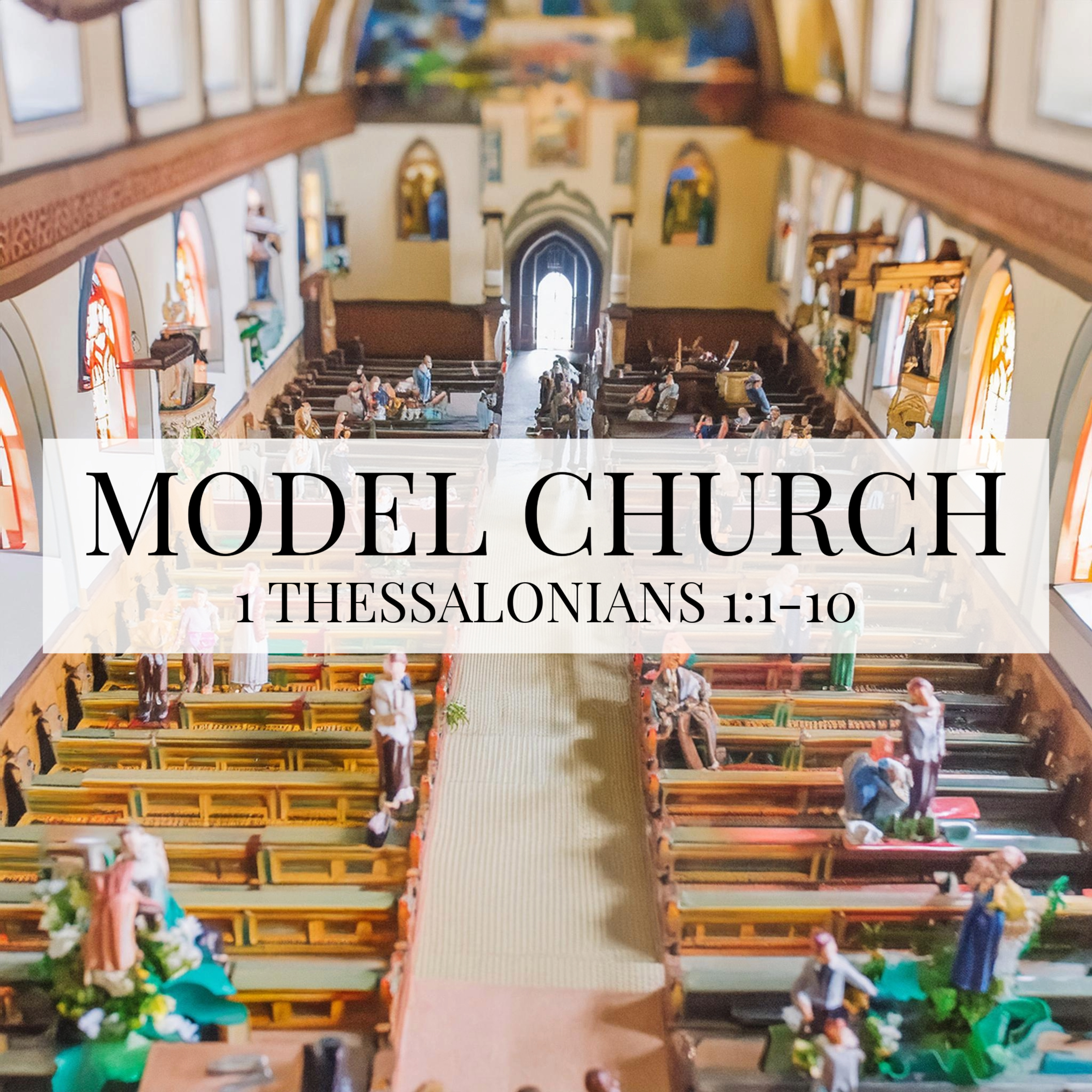 *BCA Visit | Model Church | 1 Thessalonians 1:1-10 episode artwork