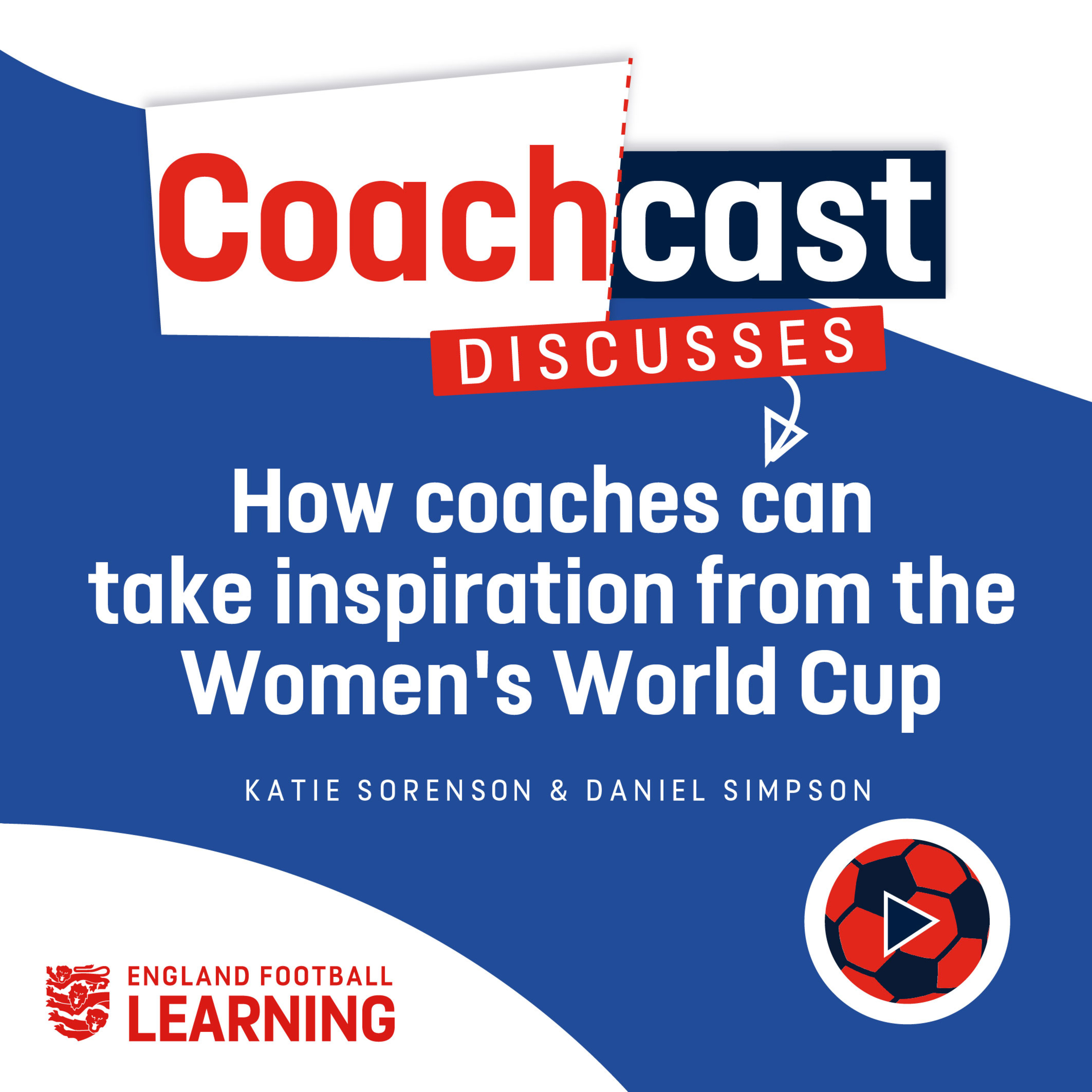S3 Ep22: How coaches can take inspiration from the Women's World Cup episode artwork