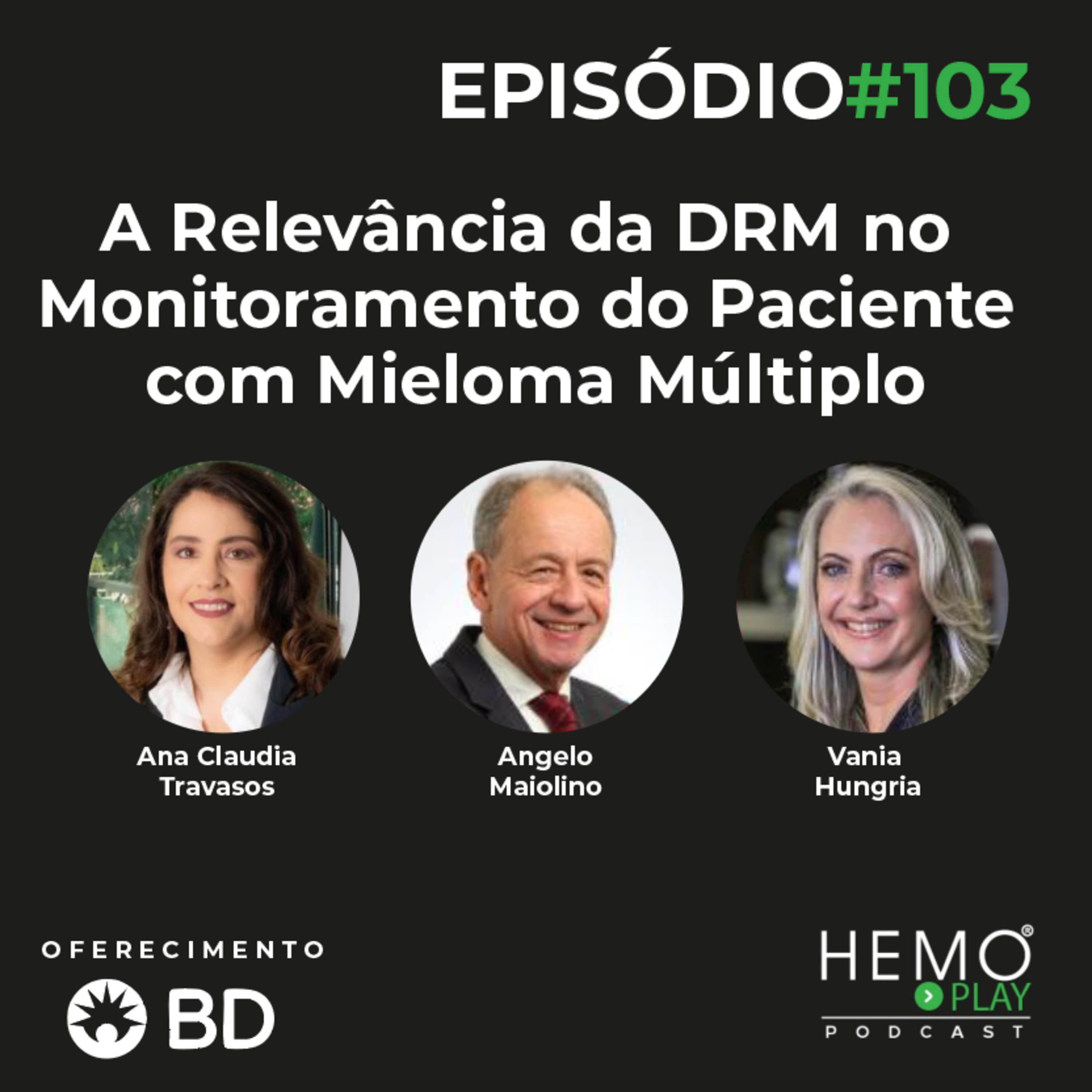 #103 - A relevância da DRM no monitoramento do paciente com Mieloma Múltiplo - HEMOPLAY Podcast