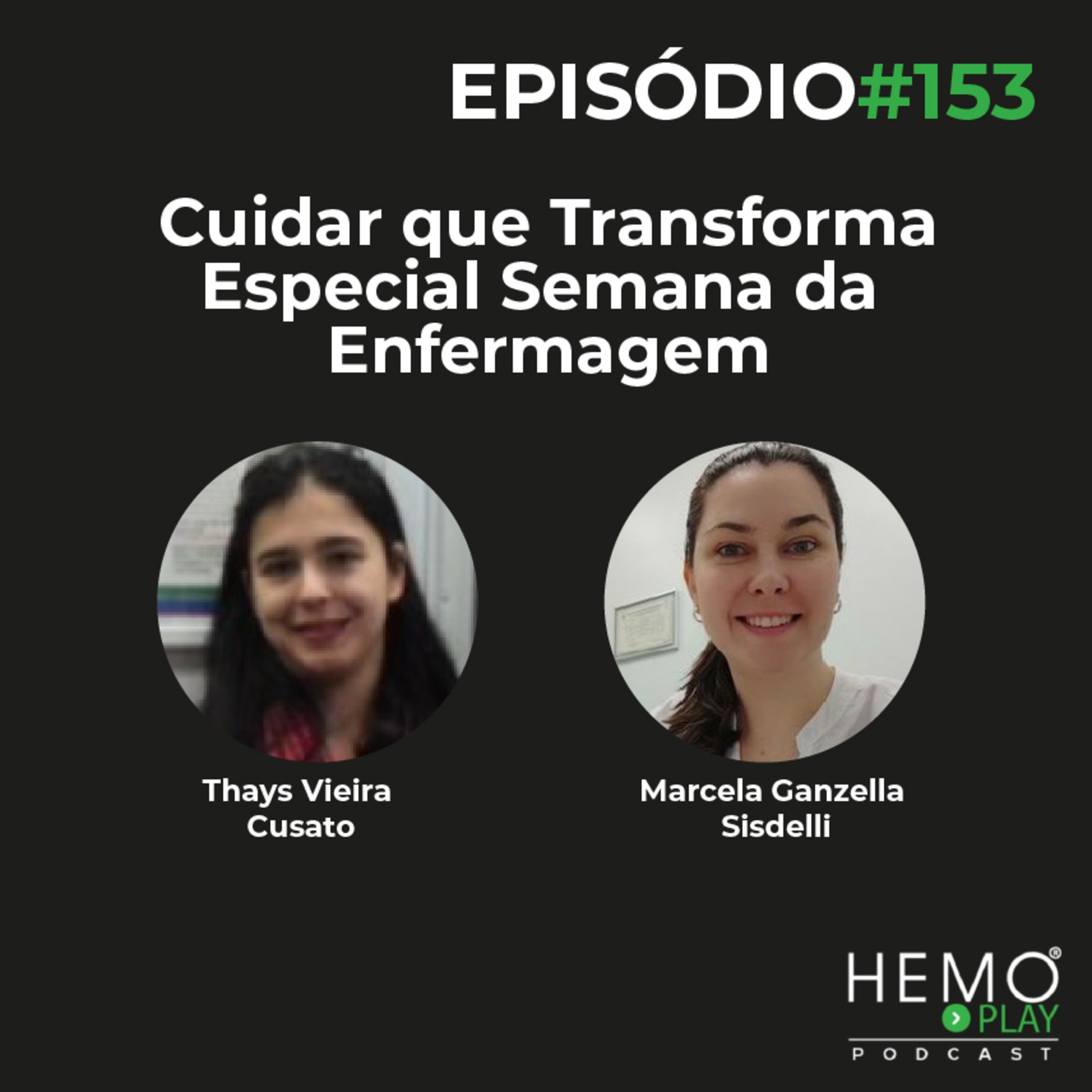 #153 - Cuidar que Transforma - Especial Semana da Enfermagem - HEMO PLAY Podcast episode artwork