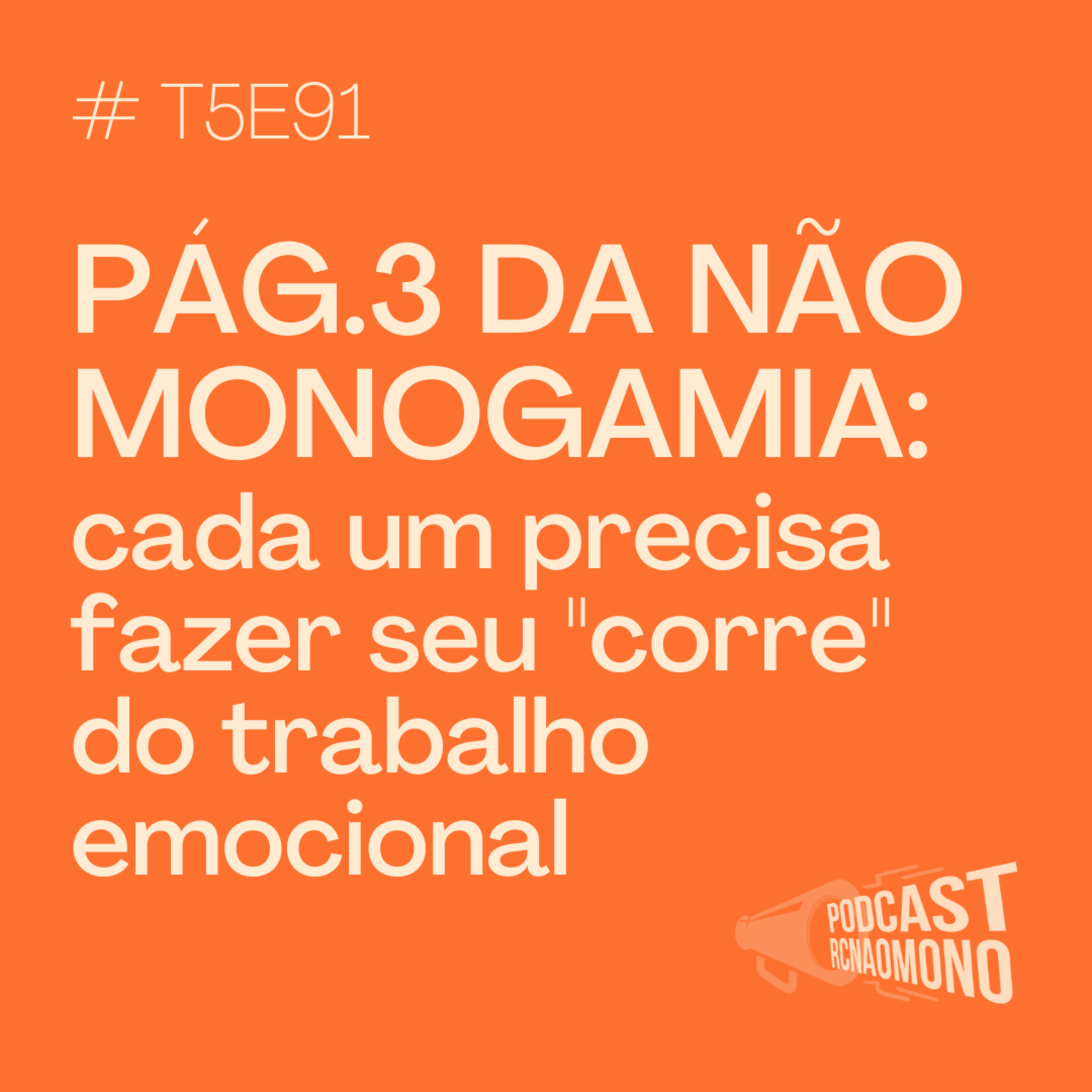 T05E91 - Página 3 da Não Monogamia: o "corre" do trabalho emocional. episode artwork