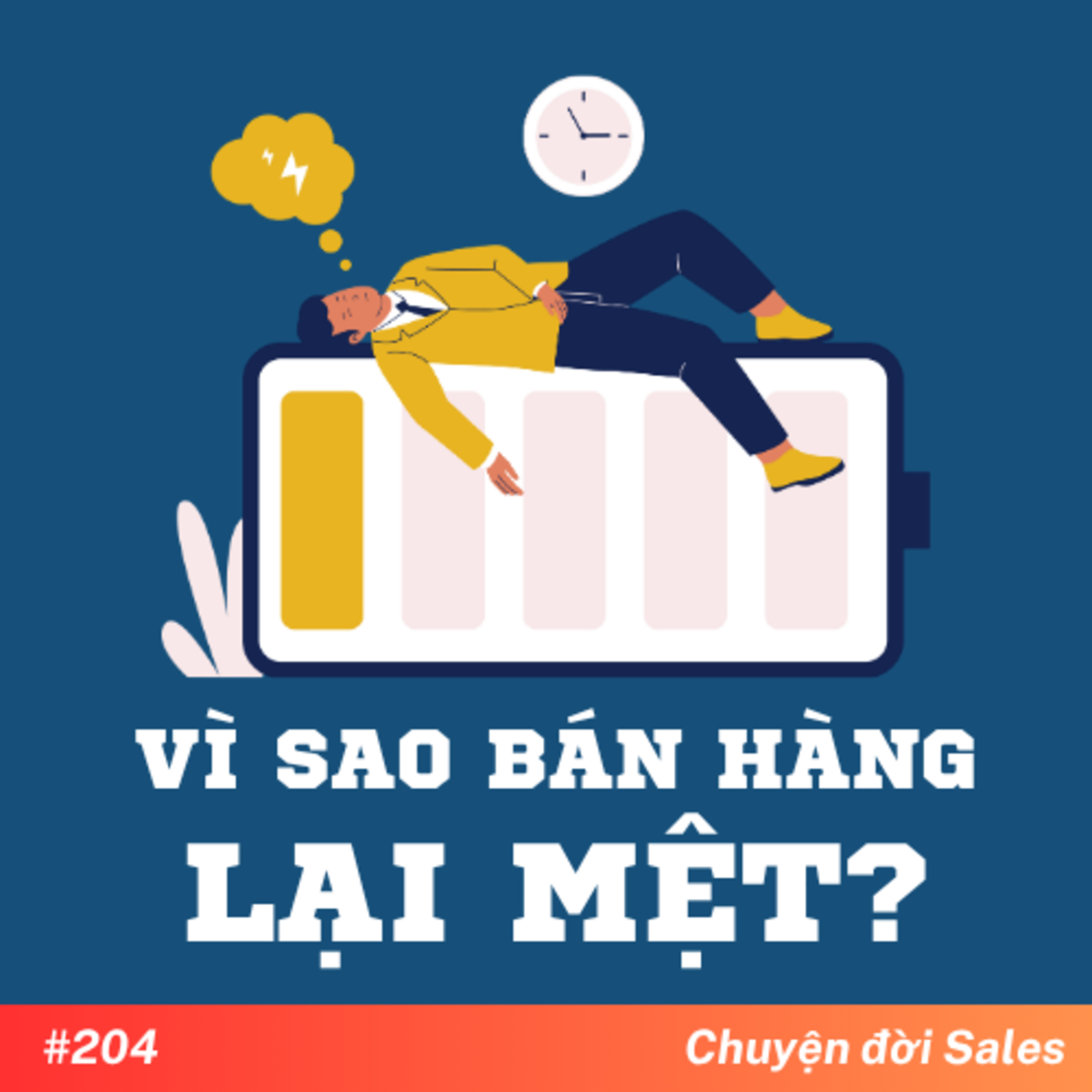 #204. Vì sao bán hàng lại MỆT?