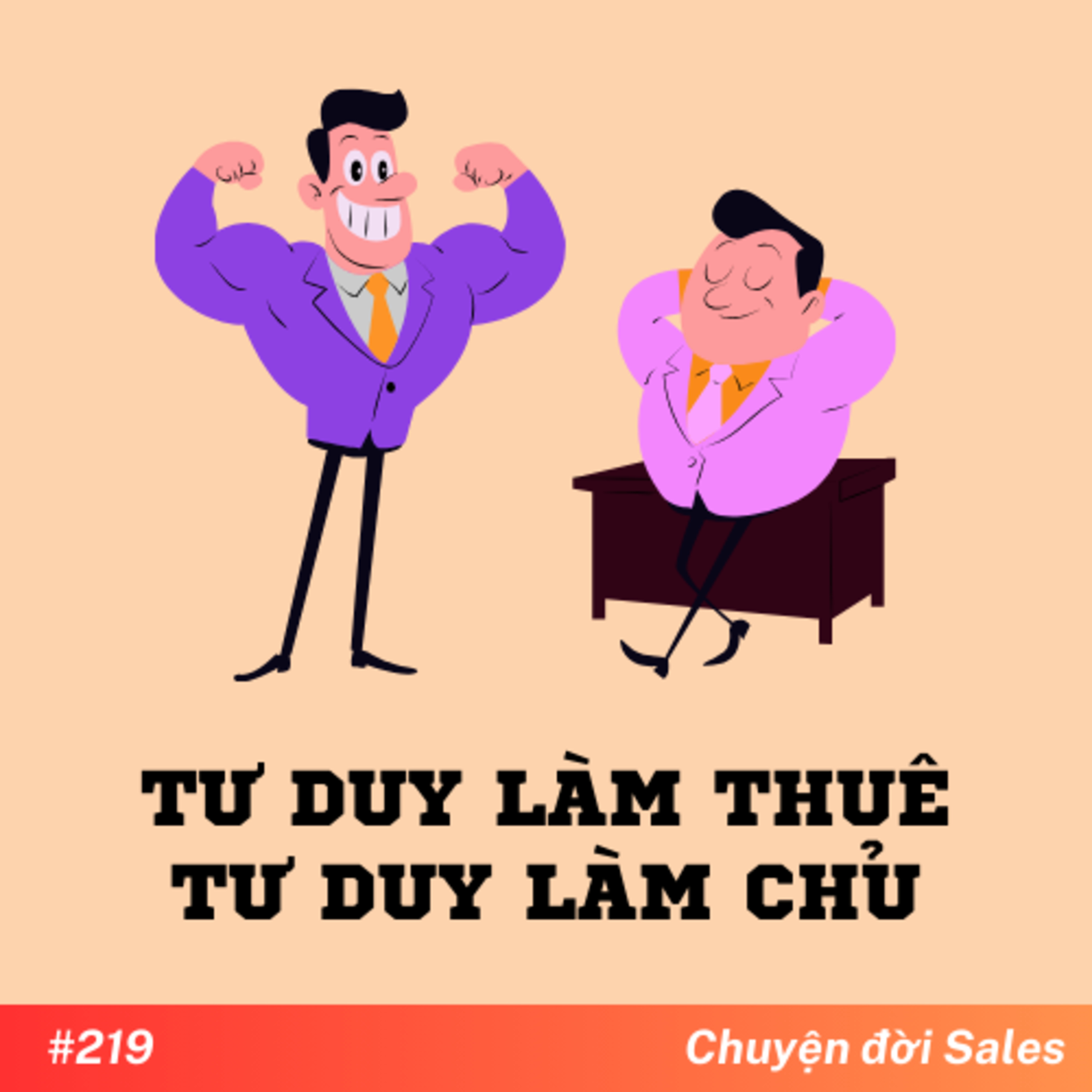 #219. Tư duy khác biệt của làm thuê và làm chủ