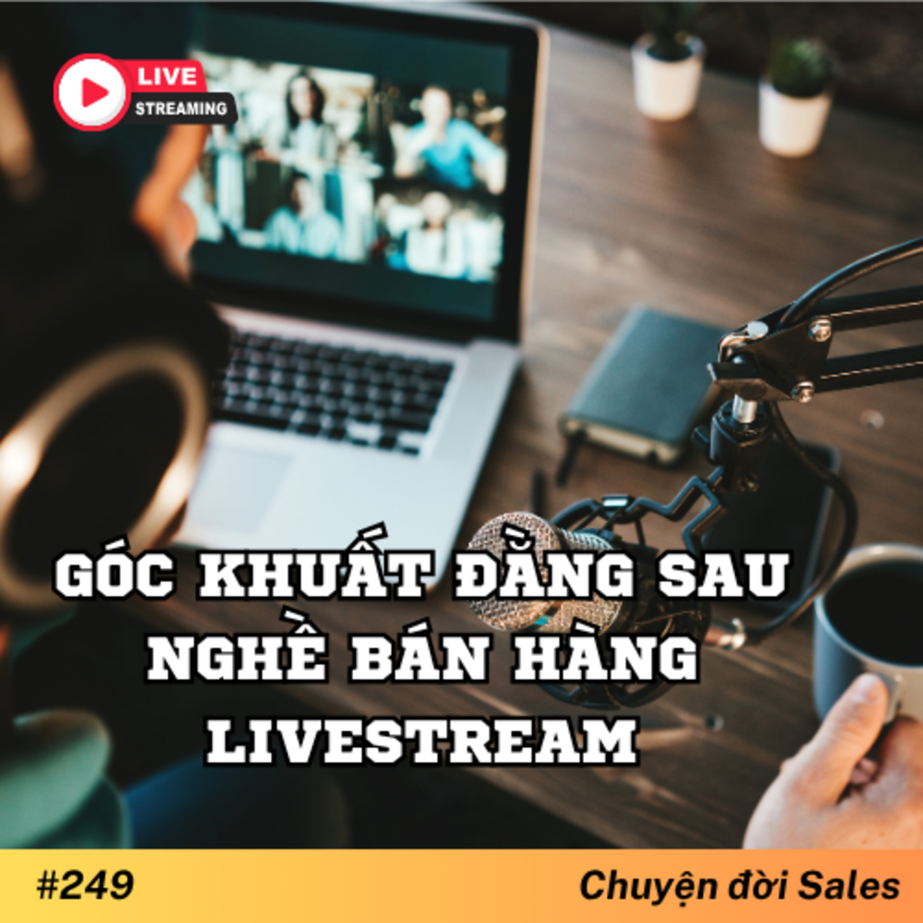#249. Góc khuất đằng sau nghề bán hàng livestream episode artwork