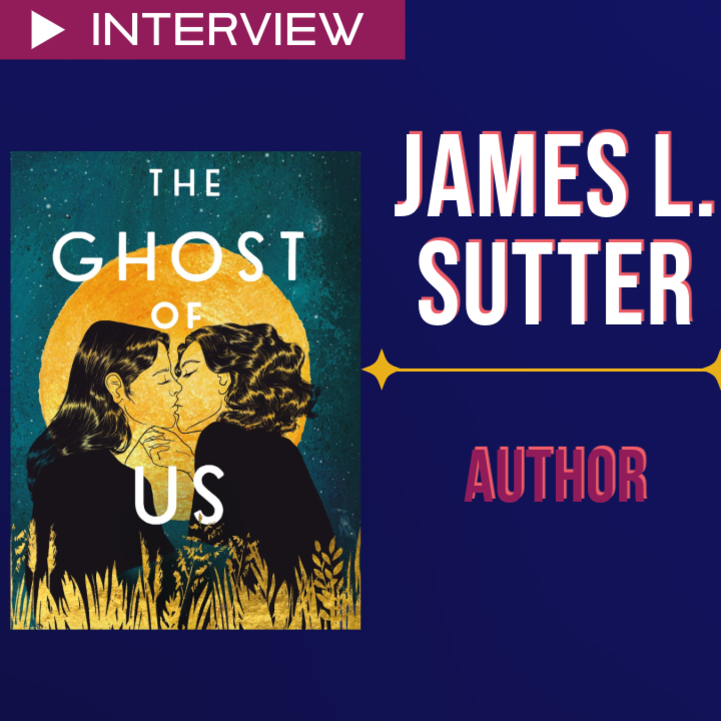 The Ghost of Us by James L. Sutter | Big Gay Book Club with the Author episode artwork