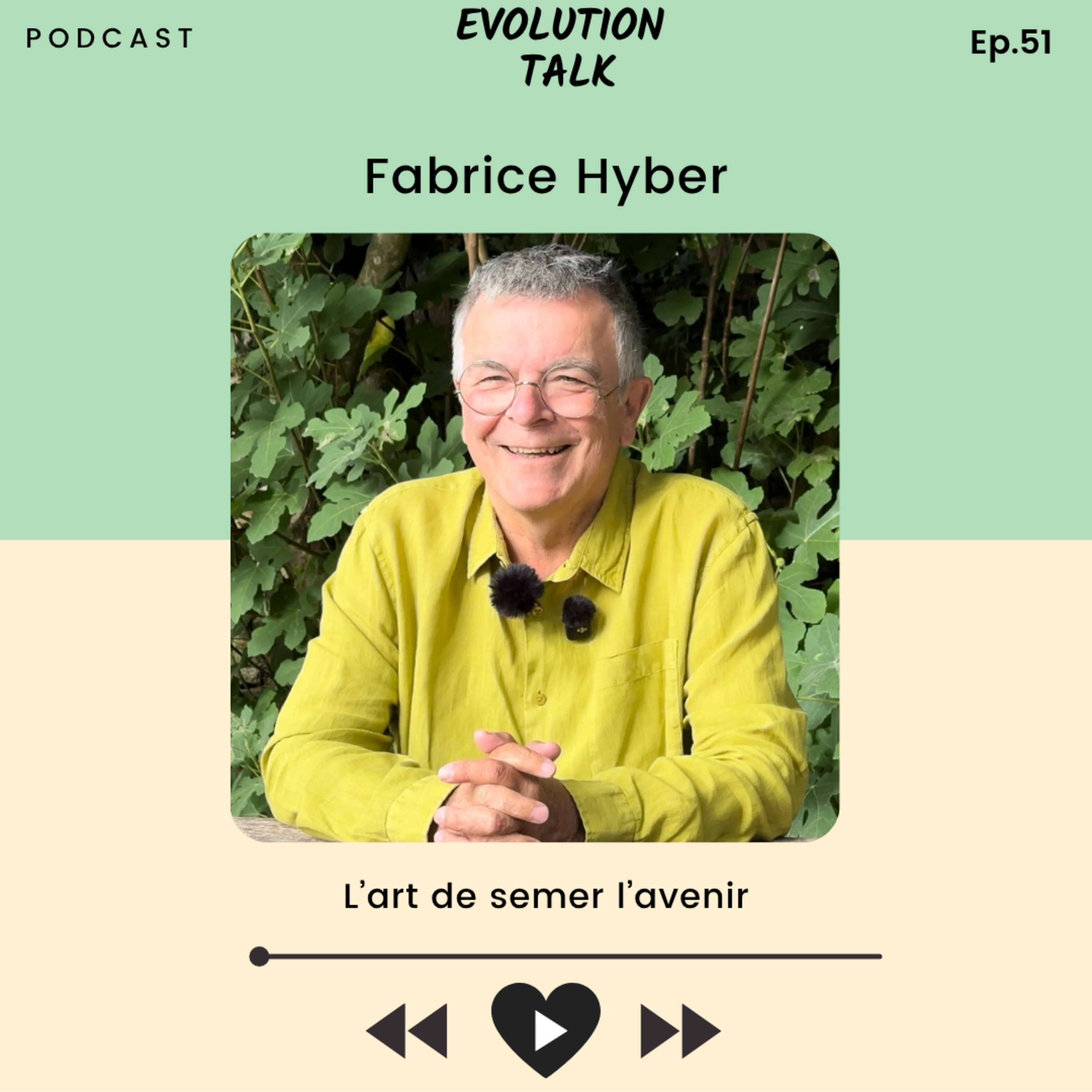 #51 Fabrice Hyber : L&rsquo;art de semer l&rsquo;avenir
