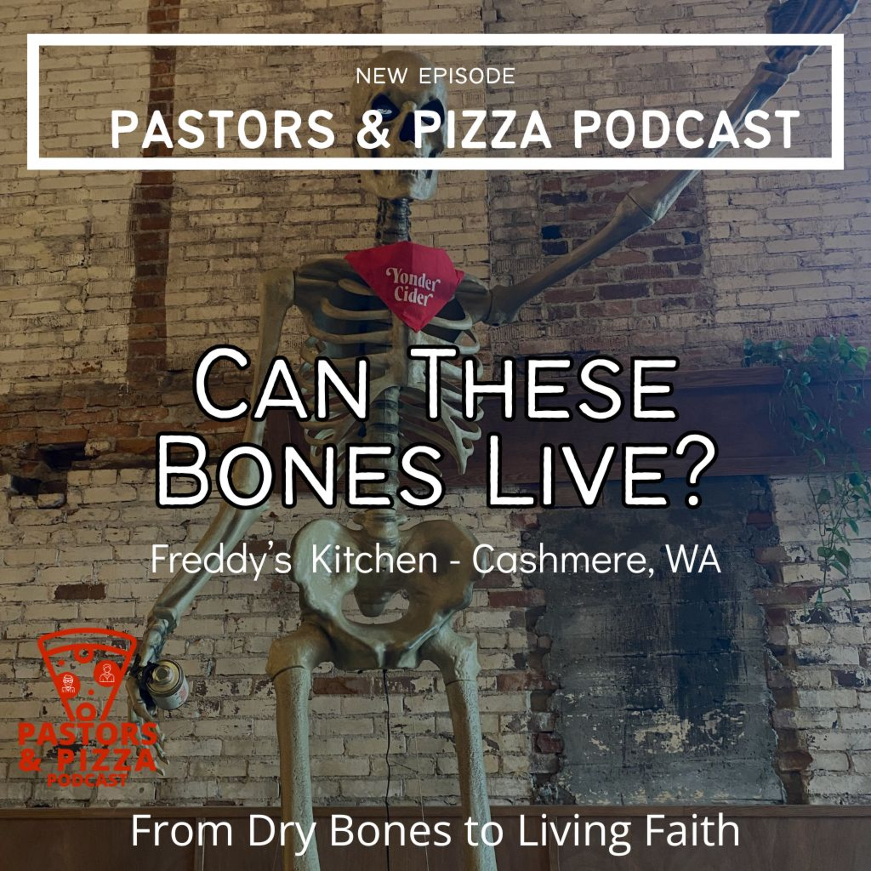 "Can These Bones Live?" - From Dry Bones to Living Faith | Freddy's Kitchen - Cashmere, WA episode artwork