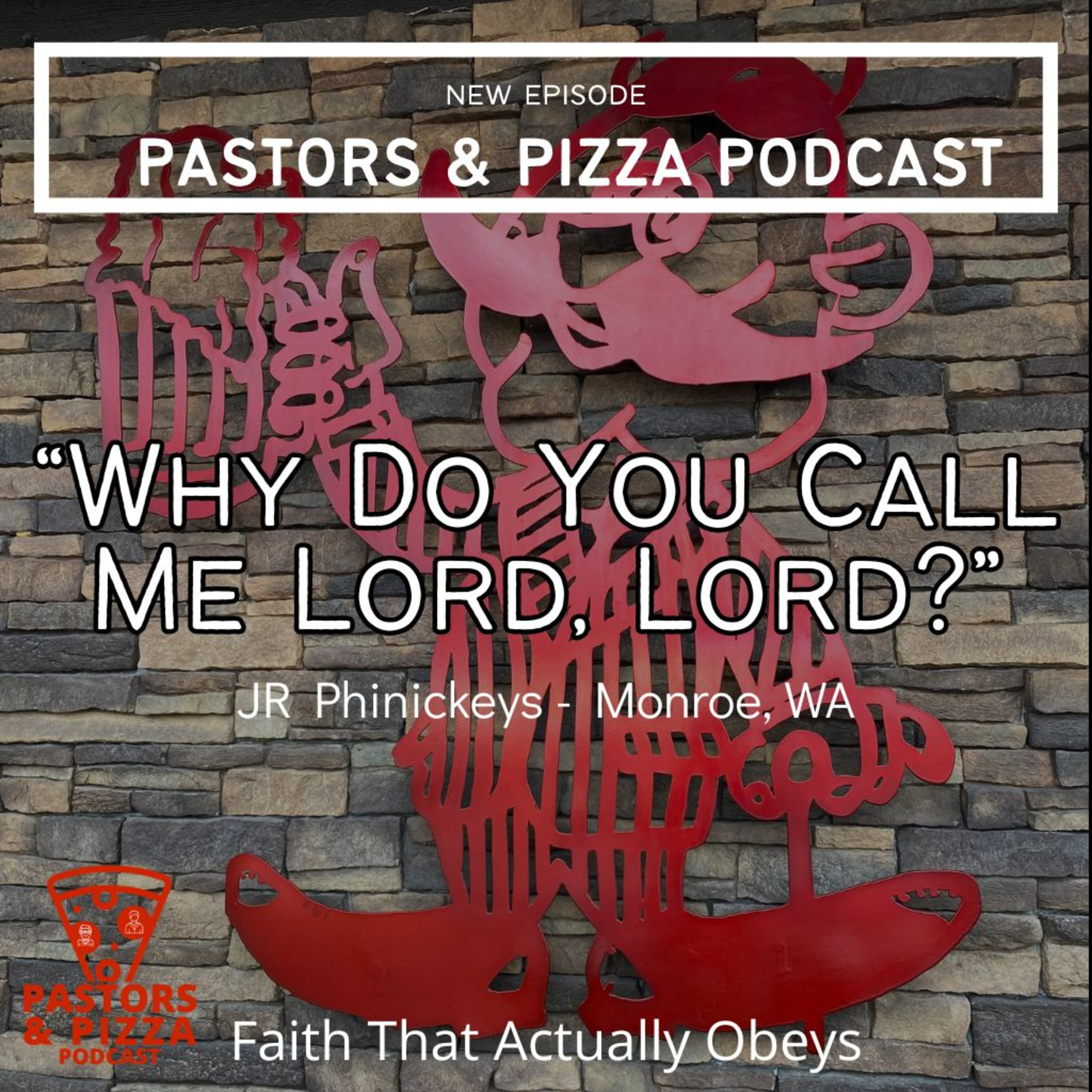 “Why Do You Call Me Lord, Lord?” — Faith That Actually Obeys | JR Phinickeys - Monroe, WA episode artwork