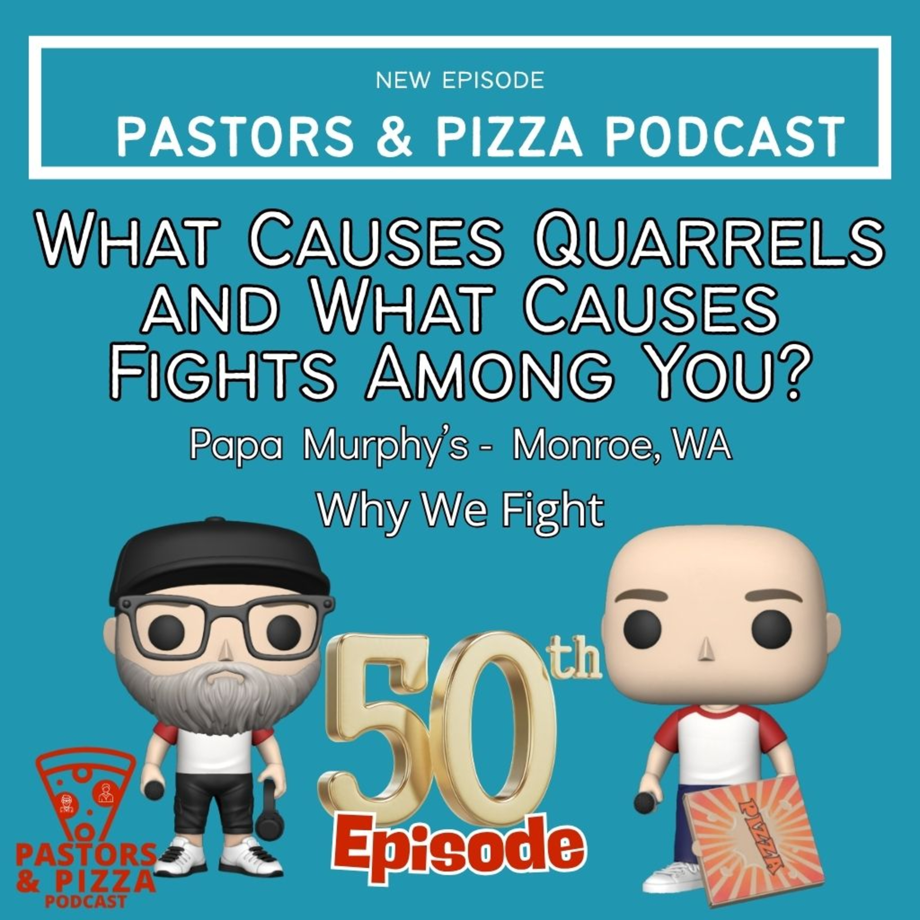 "What Causes Quarrels and What Causes Fights Among You?” - Why We Fight | Papa Murphy's - Monroe, WA episode artwork