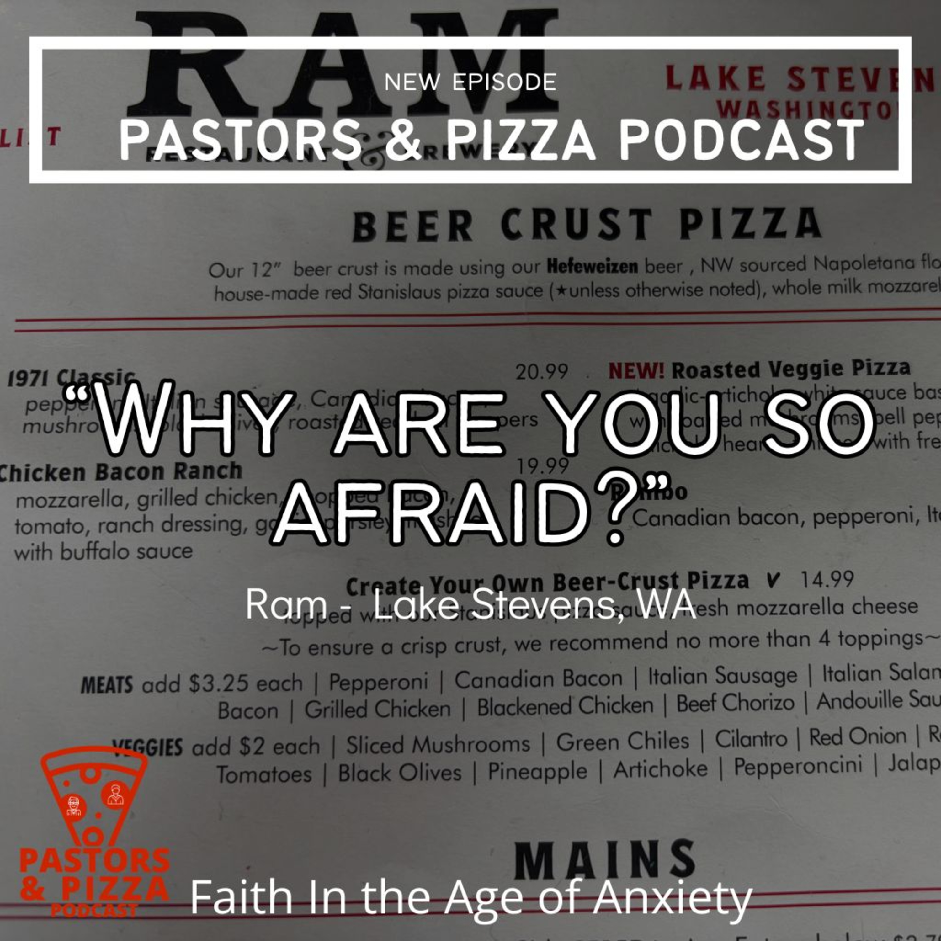 "Why Are You So Afraid?" - Faith in the Age of Anxiety | Ram Restaurant - Lake Stevens, WA episode artwork