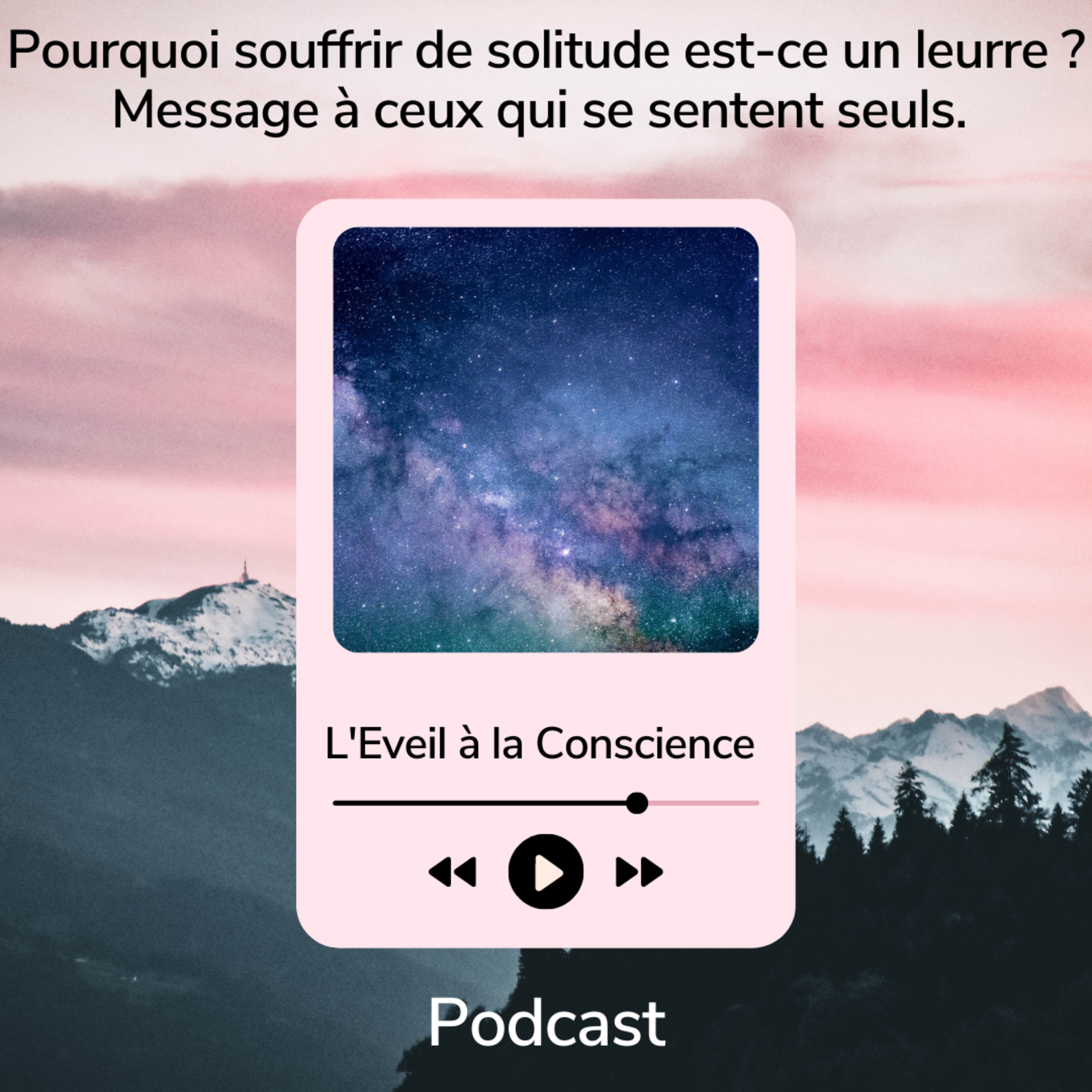Pourquoi souffrir de solitude est-ce un leurre ? Message à ceux qui se sentent seuls.