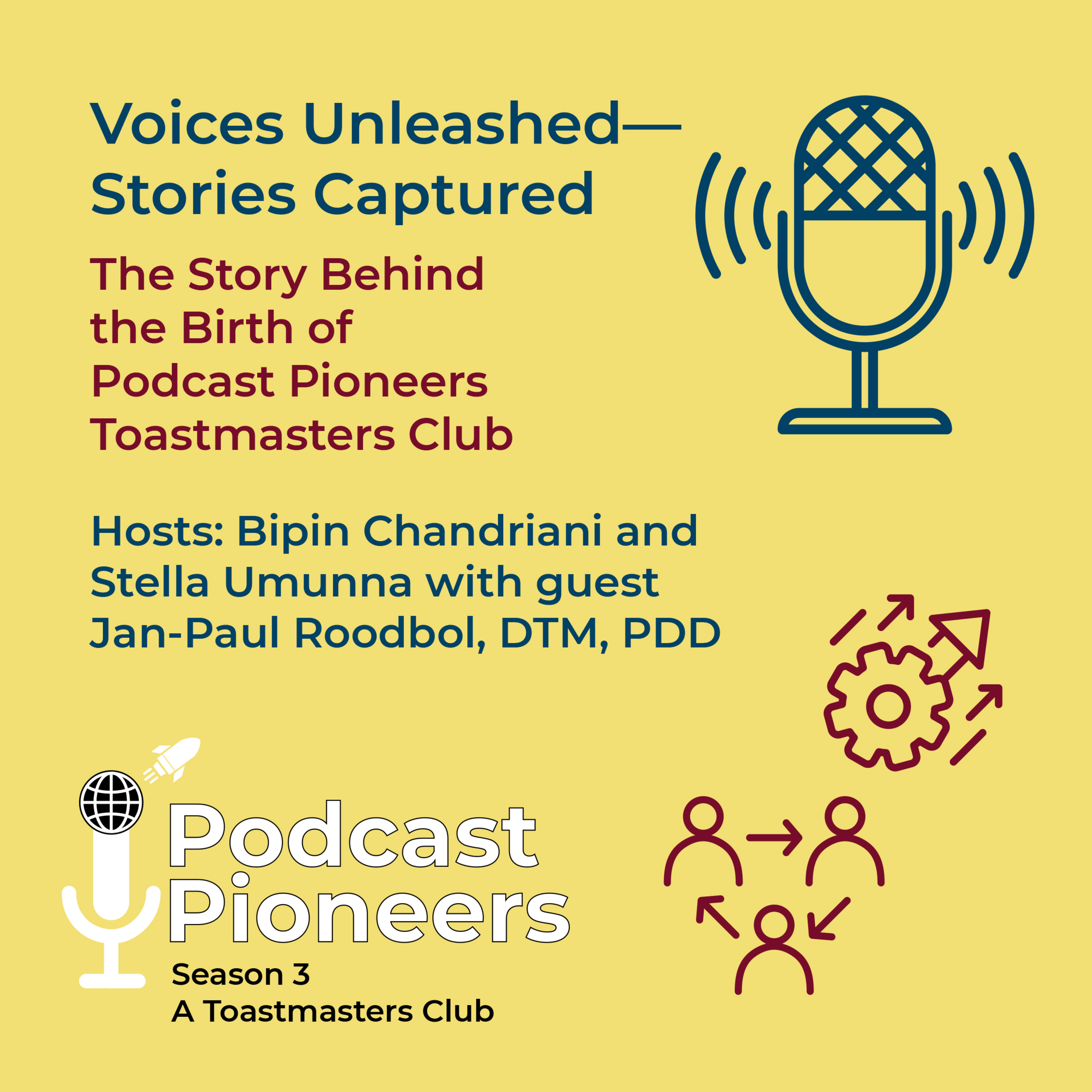 Birth Of Podcast Pioneers Toastmasters Club: Co-Hosts Stella Umunna and Bipin Chandriani in Conversation With Club Sponsor/Founder Jan-Paul Roodbol - Season 3 Episode 2 episode artwork