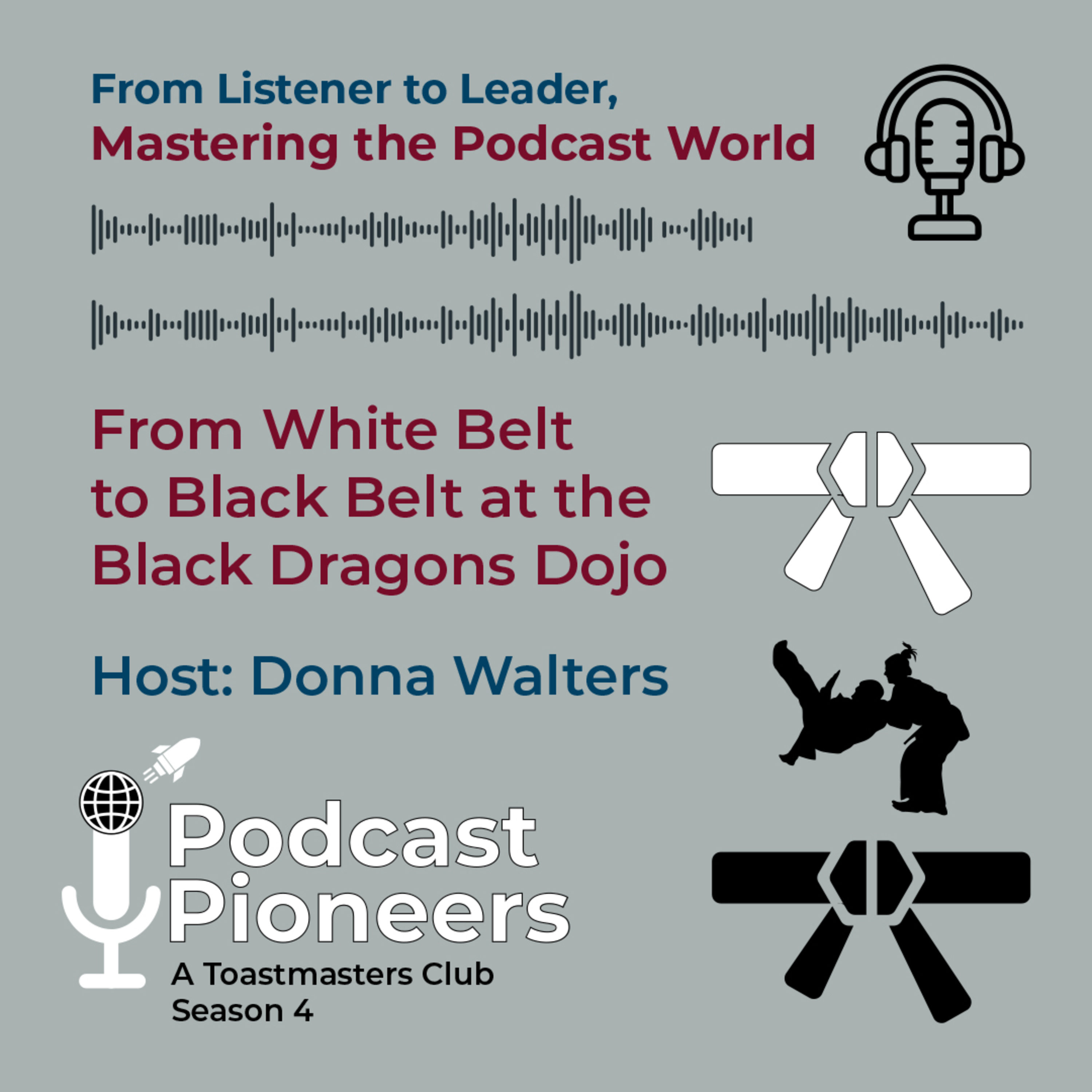 Podcast Pioneers Club: From White Belt to Black Belt at the Black Dragons Dojo by Donna Walters: Podcast Pioneers Season 4 Episode 3 episode artwork