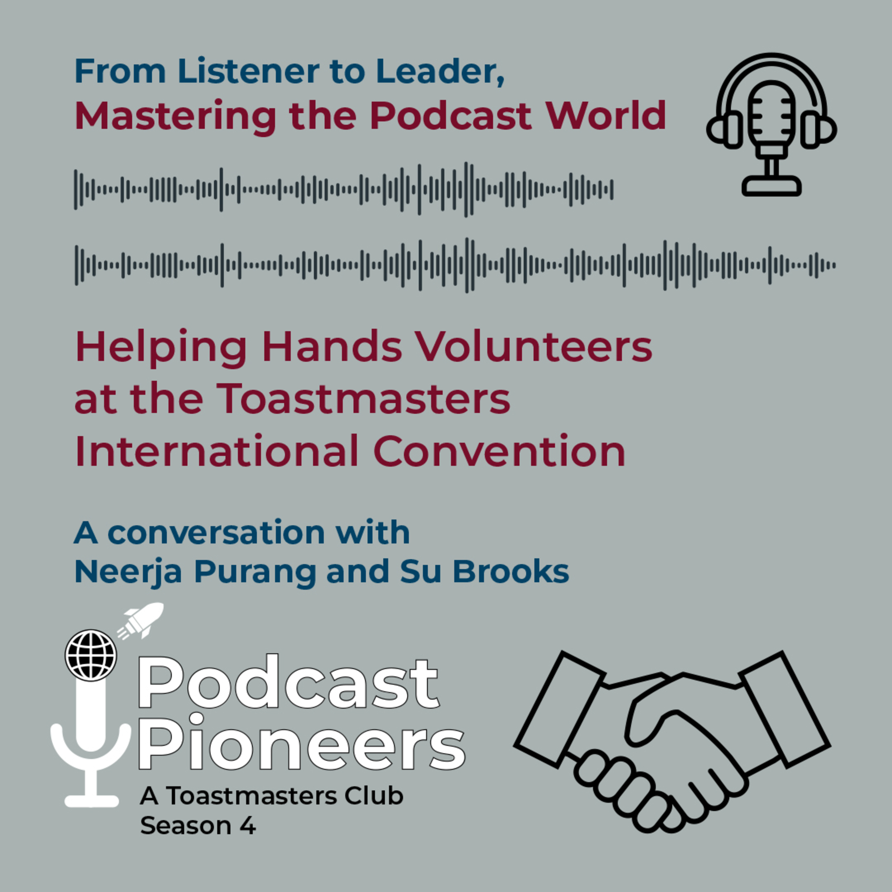 Podcast Pioneers Club: :Helping Hands Volunteers at the Toastmasters International Convention :Conversation Neerja Purang and Su Brooks, Season 4, From Listener to Leader, Mastering the Podcast World episode artwork