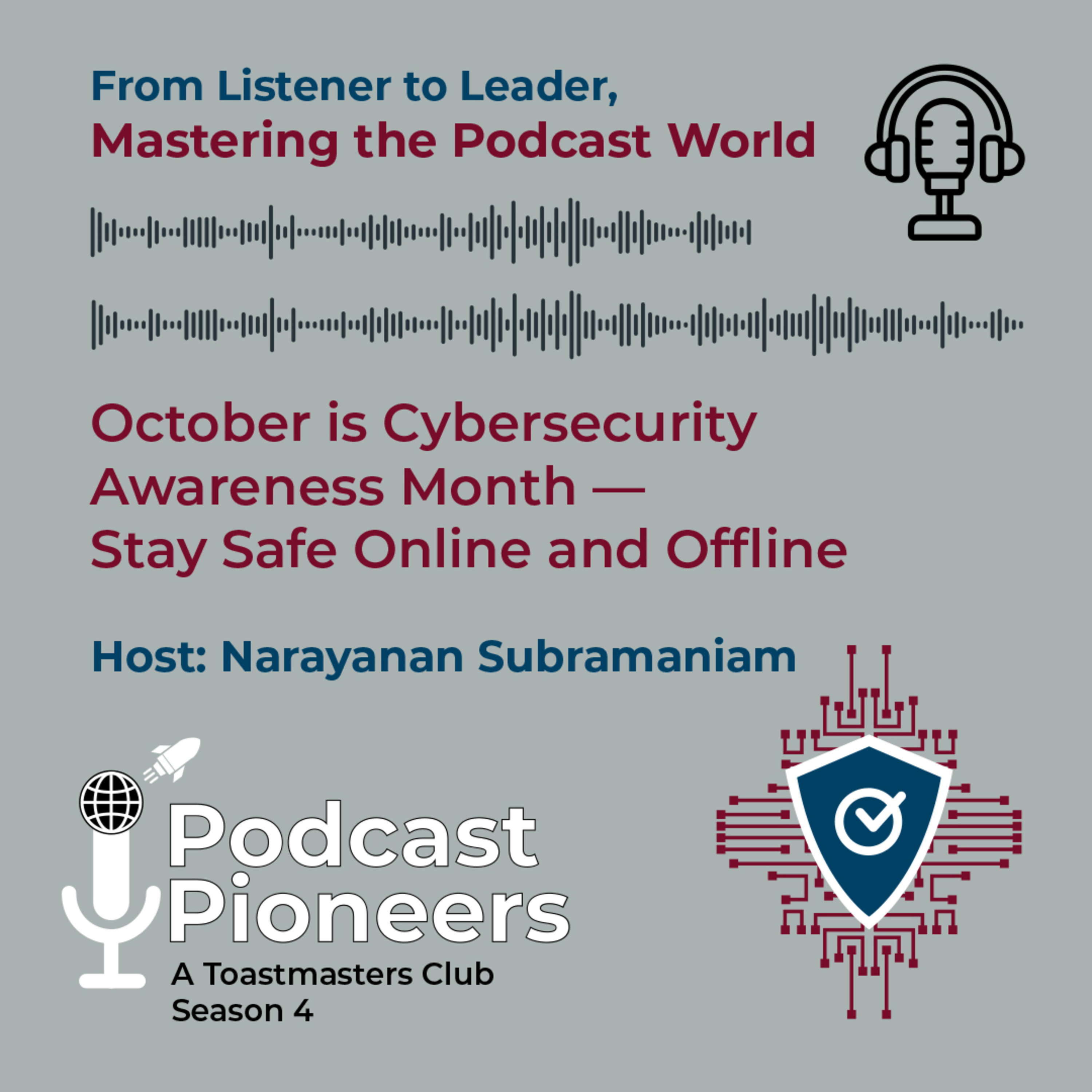 Podcast Pioneers Club: October is CyberSecurity Awareness Month - Stay Safe Online and Offline - Hosted by Narayanan Subramaniam , Season 4, From Listener to Leader, Mastering the Podcast World  episode artwork