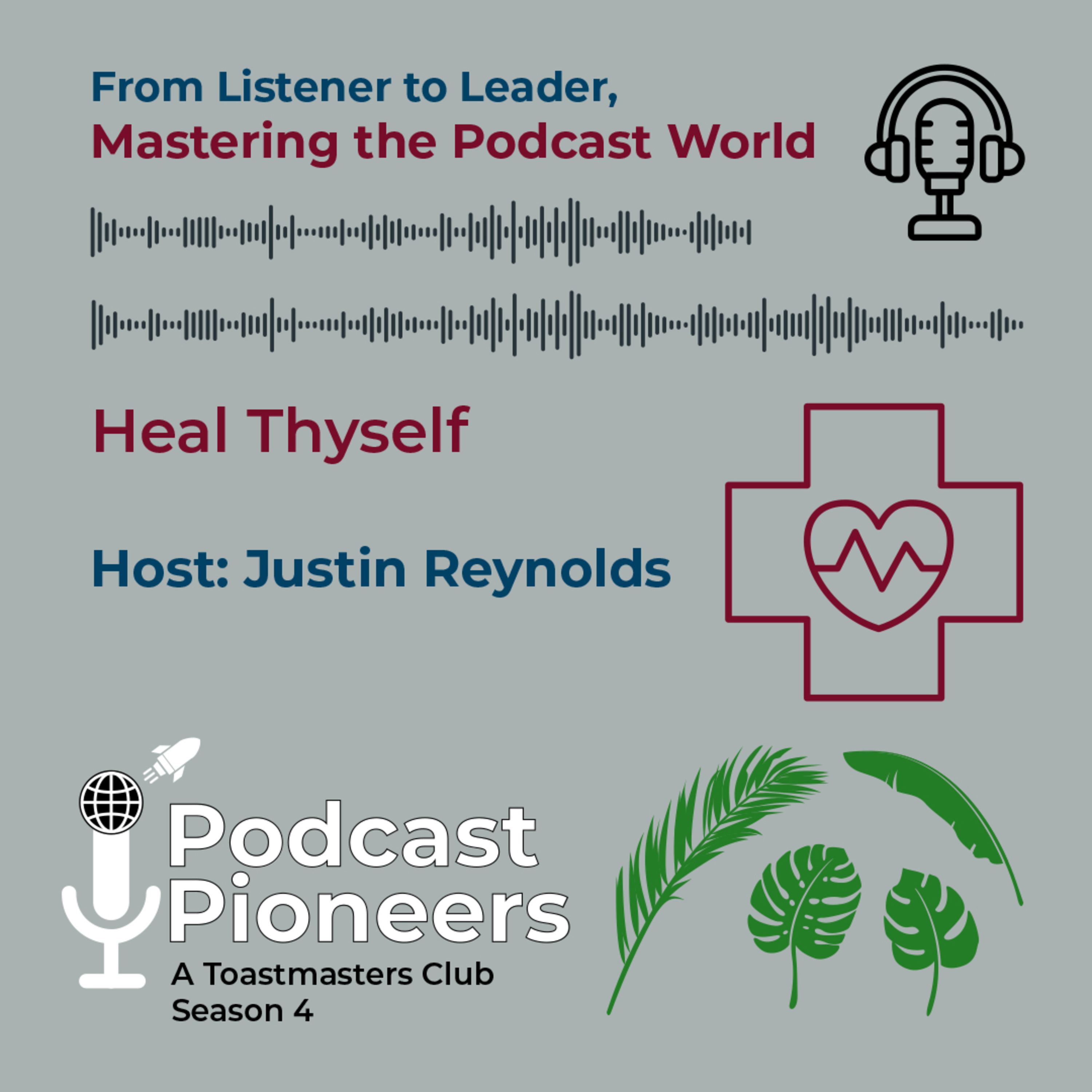 Podcast Pioneers Club: Heal Thyself, Season 4, From Listener to Leader, Mastering the Podcast World episode artwork