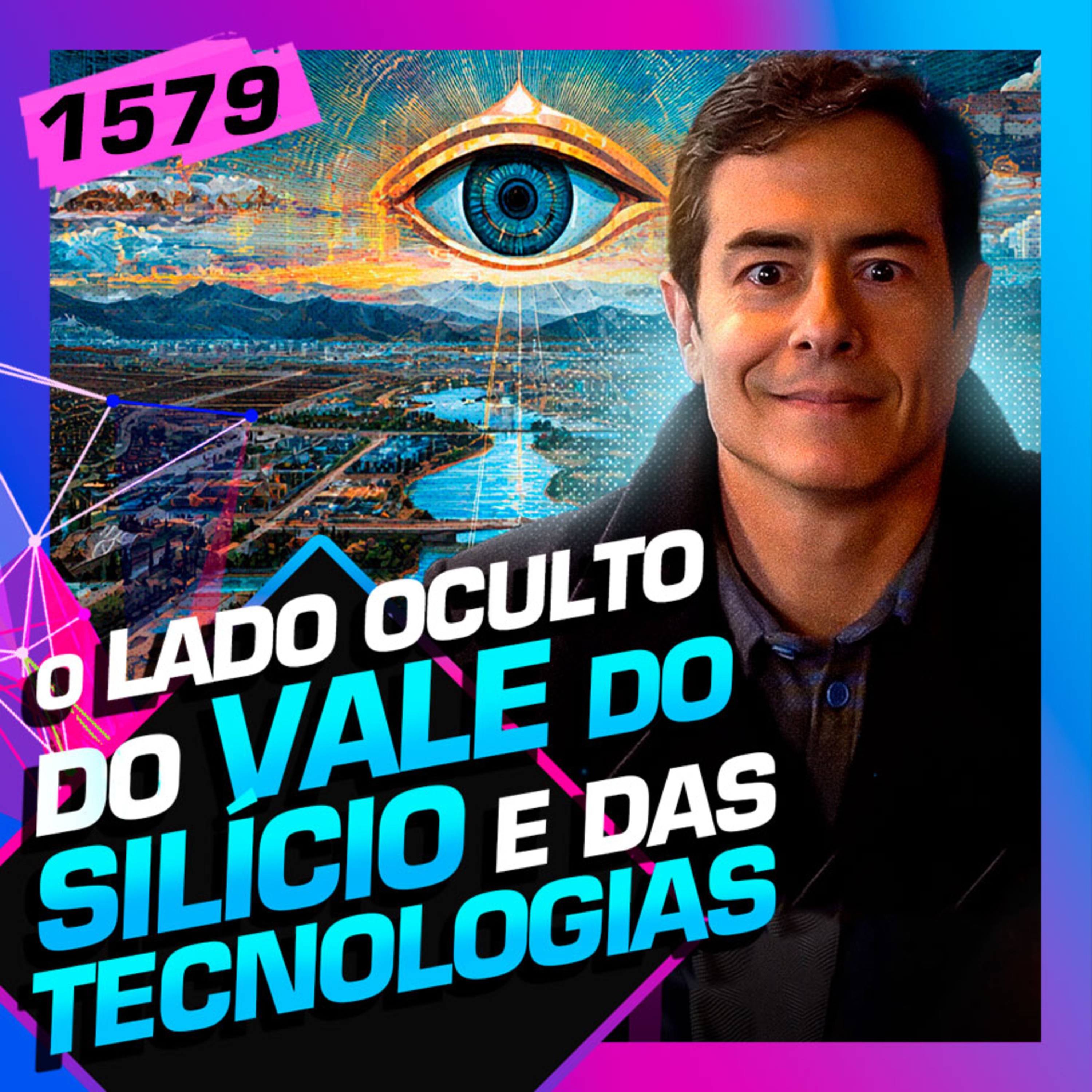1579 - O LADO OCULTO DO VALE DO SILÍCIO E DAS TECNOLOGIAS: FELIPE FOLGOSI