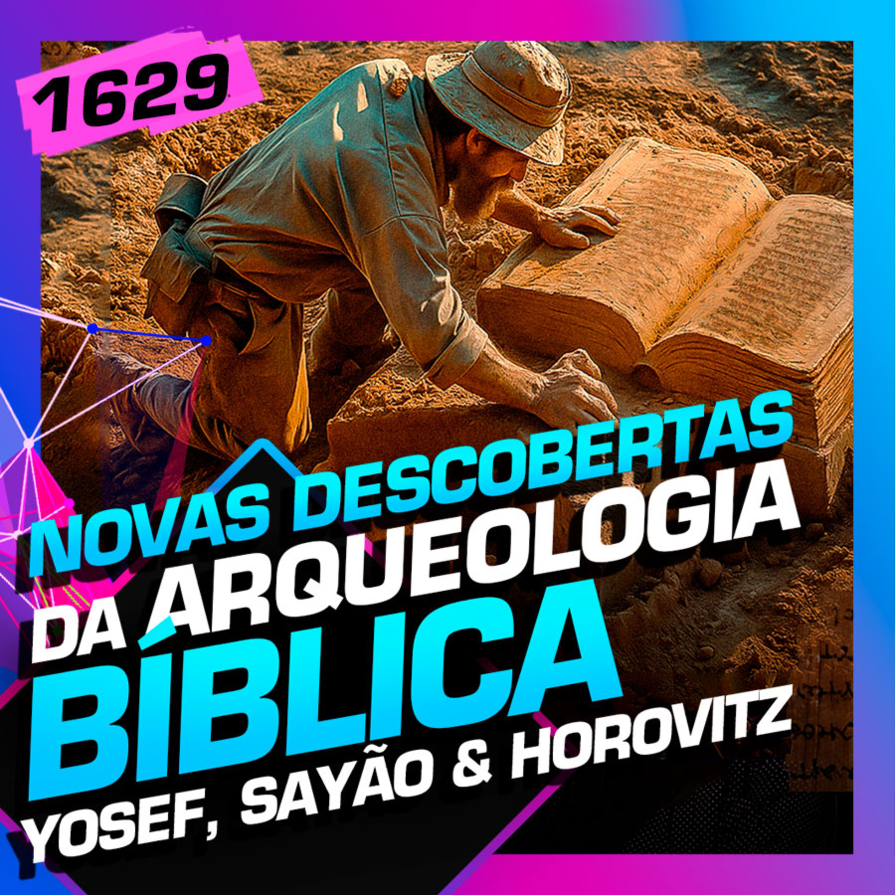 1629 - NOVAS DESCOBERTAS DA ARQUEOLOGIA BÍBLICA: YOSEF, SAYÃO E HOROVITZ