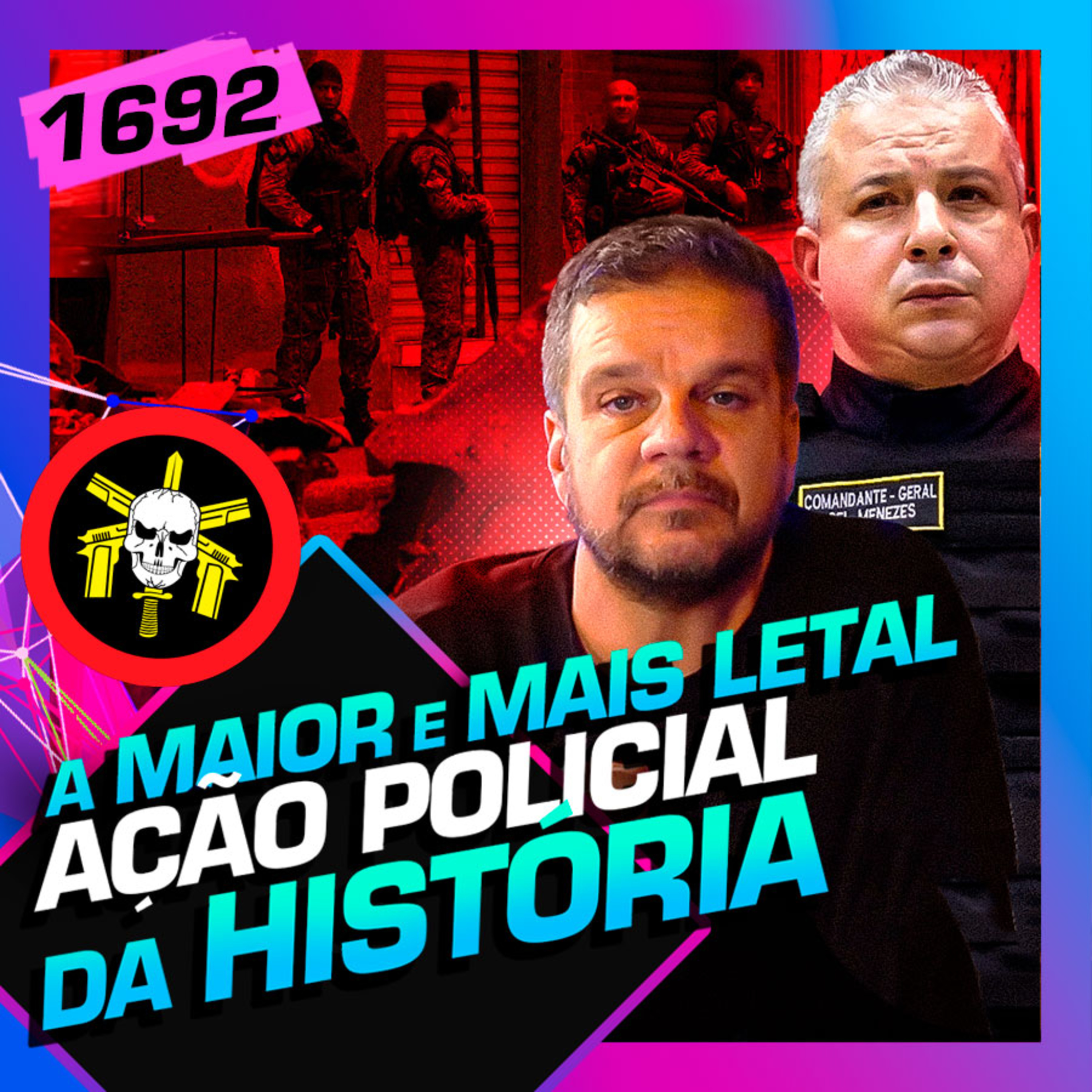 1692 - A MAIOR OPERAÇÃO POLICIAL DA HISTÓRIA: CORONEL MENEZES E PIMENTEL
