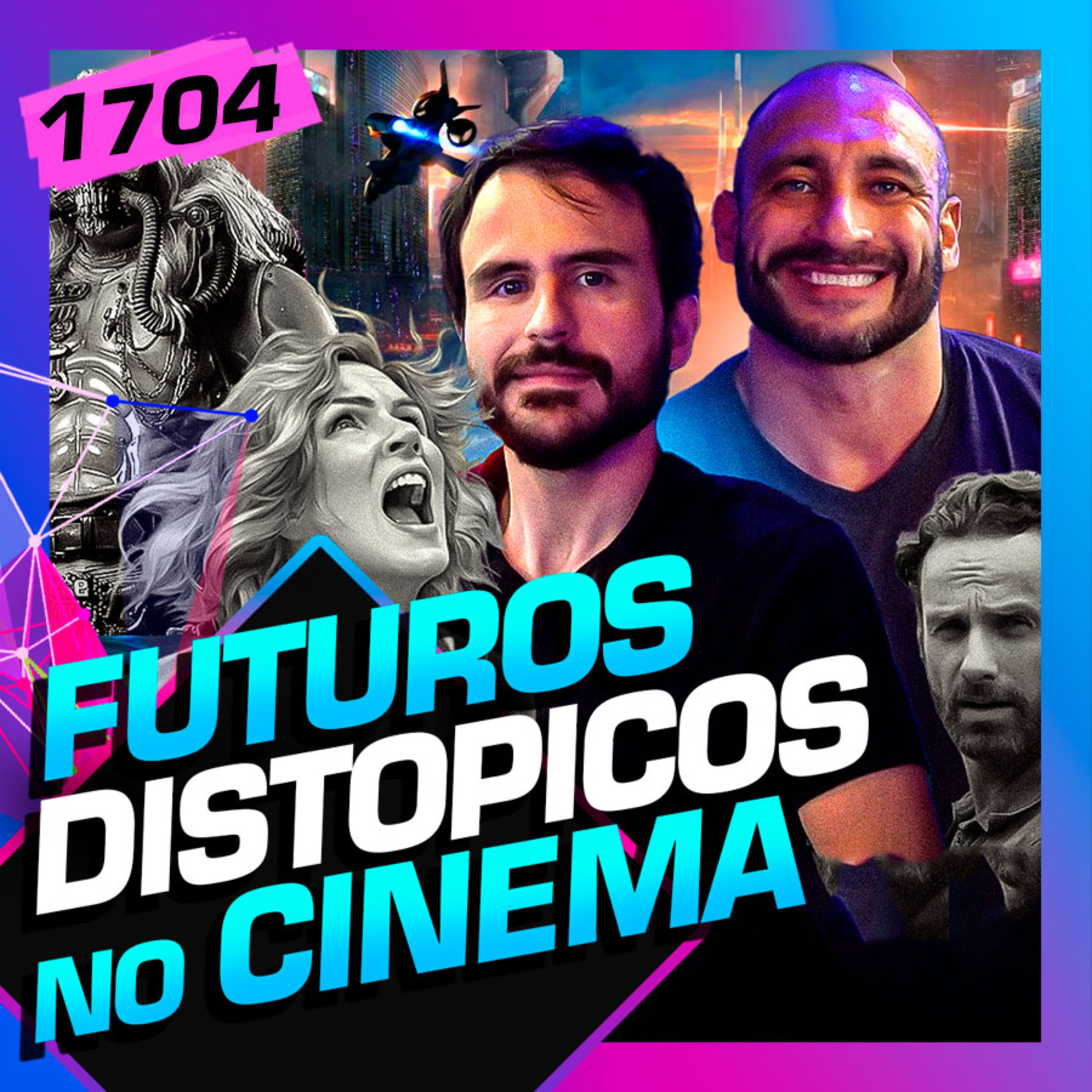 1704 - FUTUROS DISTÓPICOS NO CINEMA: AFFONSO SOLANO, ROLANDINHO E REX