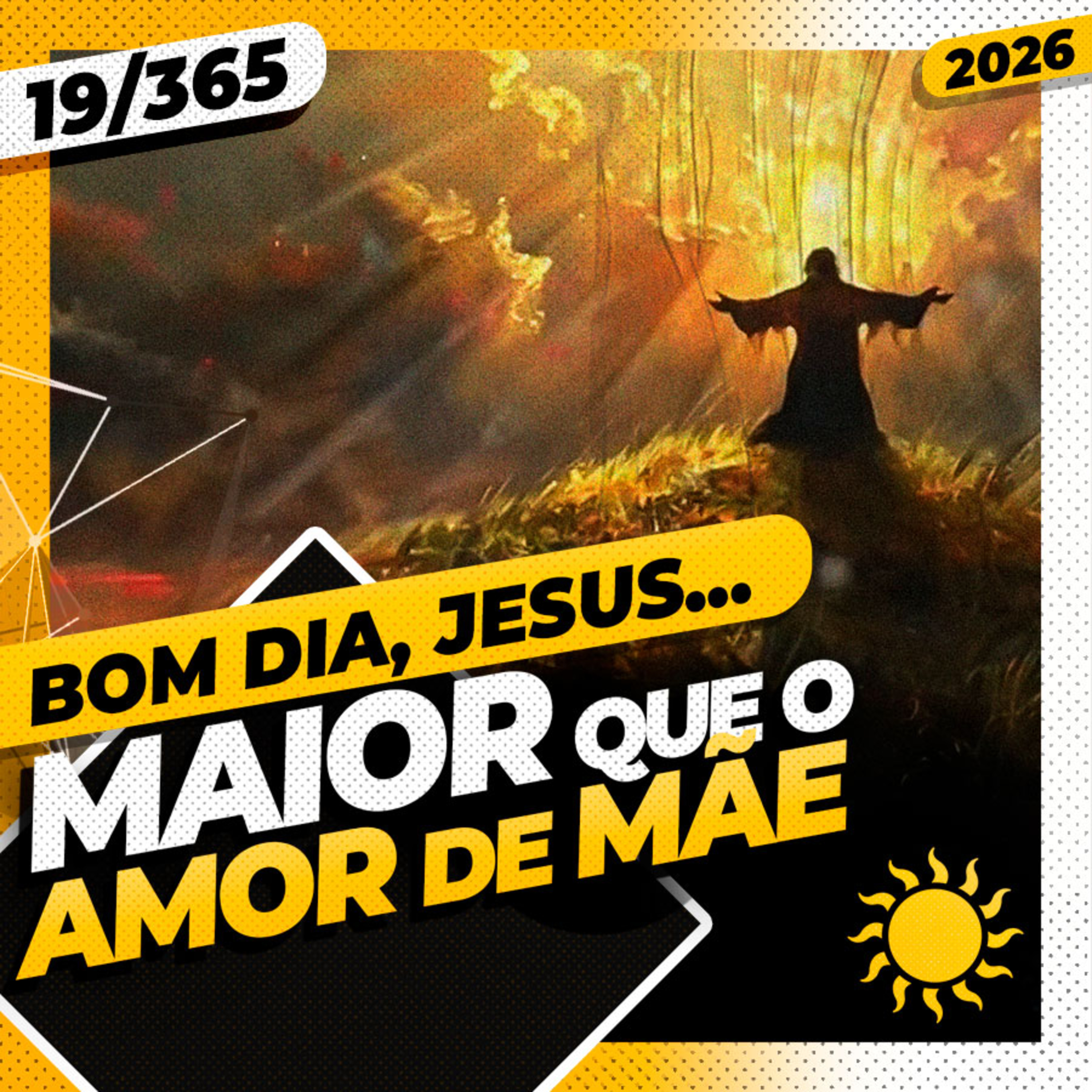 MAIOR QUE O AMOR DE MÃE - Bom dia, Jesus! 19/365 (2026)