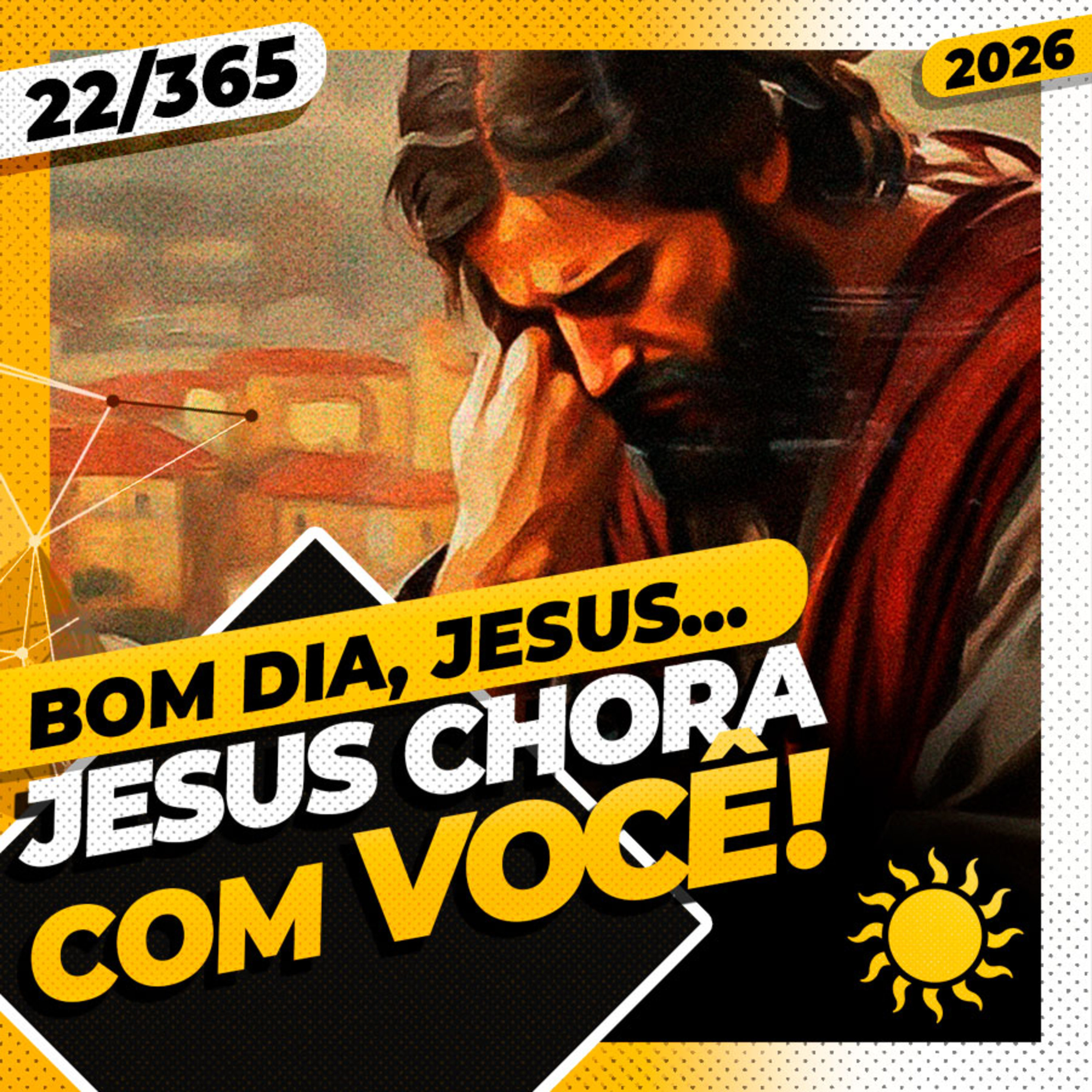 JESUS CHORA COM VOCÊ! - Bom dia, Jesus! 22/365 (2026)