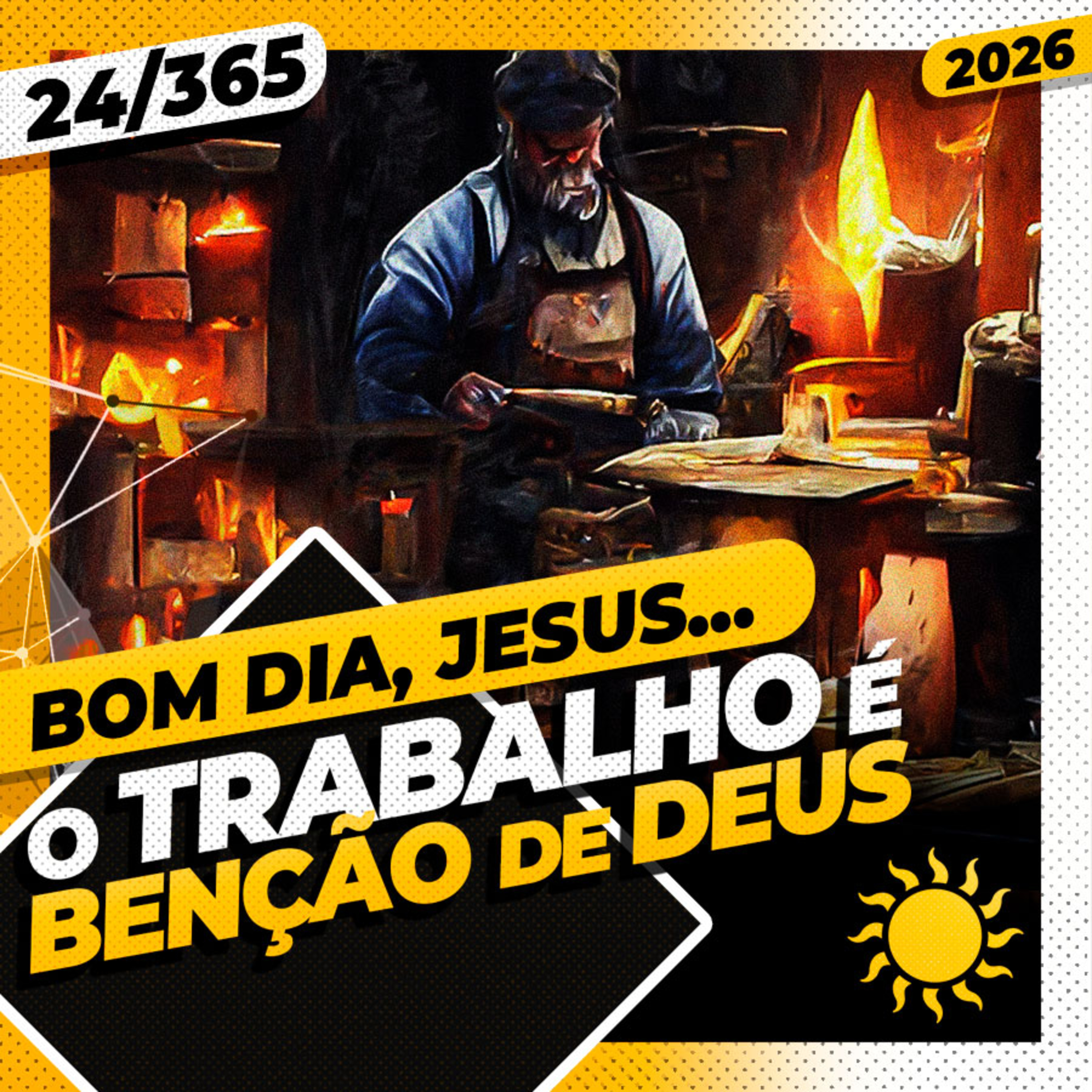 O TRABALHO É BÊNÇÃO DE DEUS - Bom dia, Jesus! 24/365 (2026)