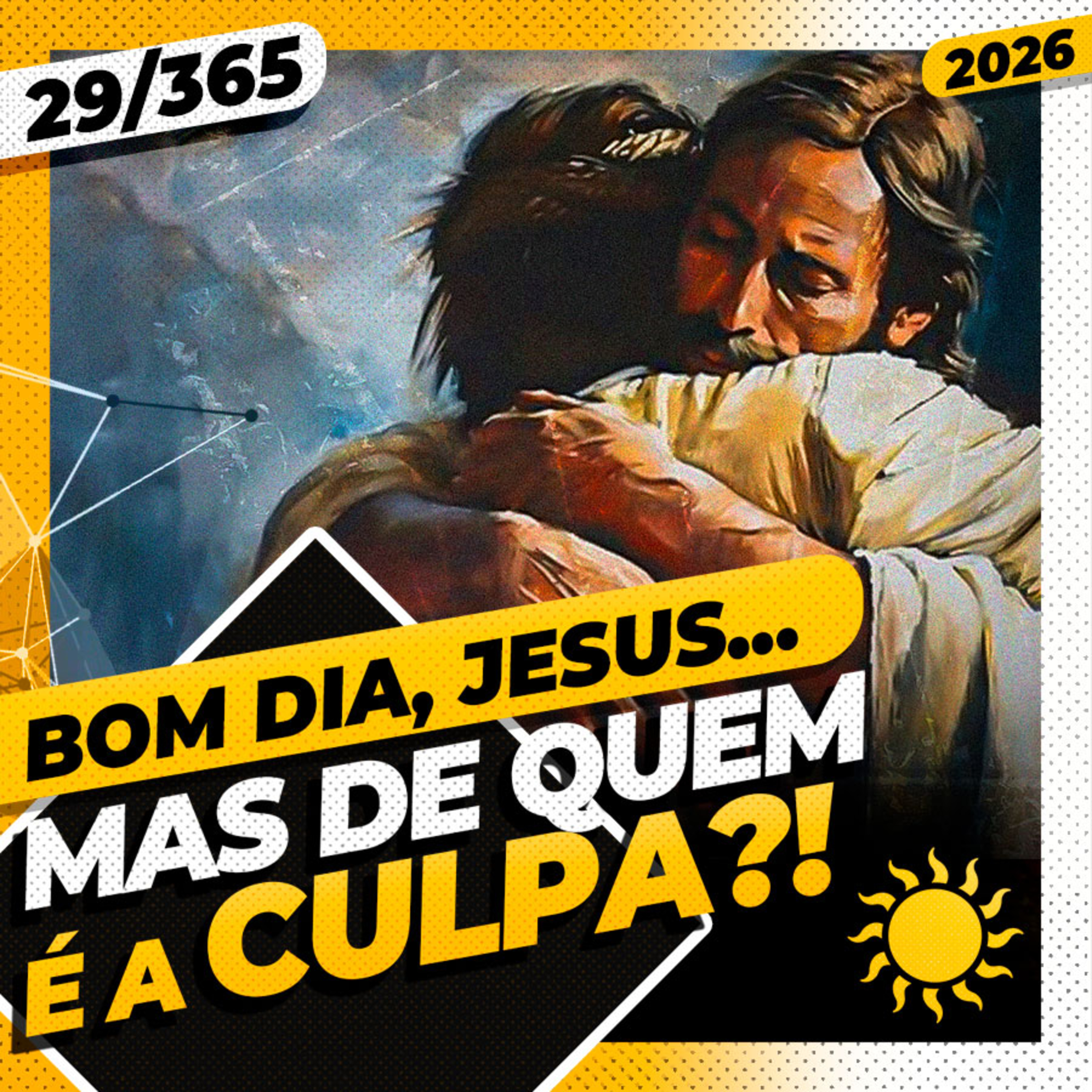 MAS DE QUEM É A CULPA?! - Bom dia, Jesus! 29/365 (2026)