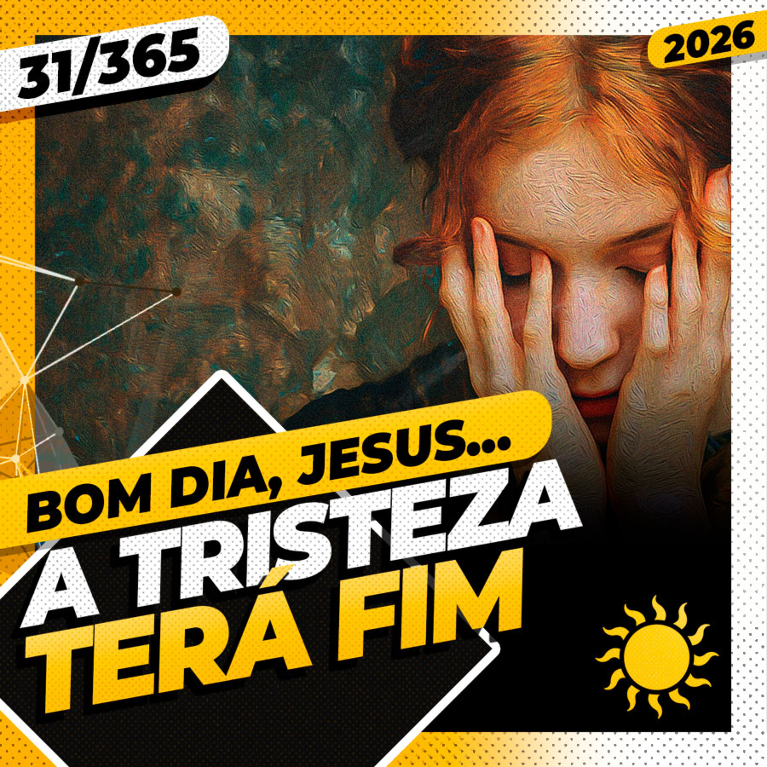 A TRISTEZA TERÁ FIM! - Bom dia, Jesus! 31/365 (2026)